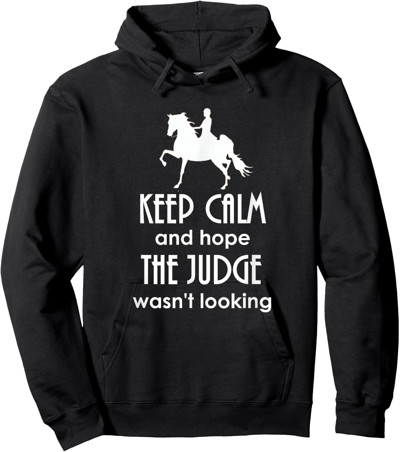 Keep Calm and Hope The Judge Wasn't Looking Saddlebred Hoodie - Hoodie | Black