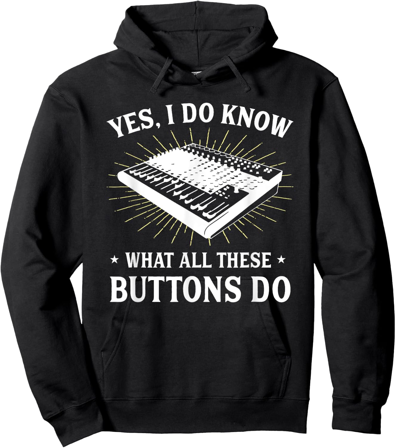 Yes I Do Know What All These Button Do Funny Audio Engineer Hoodie - Hoodie | Black