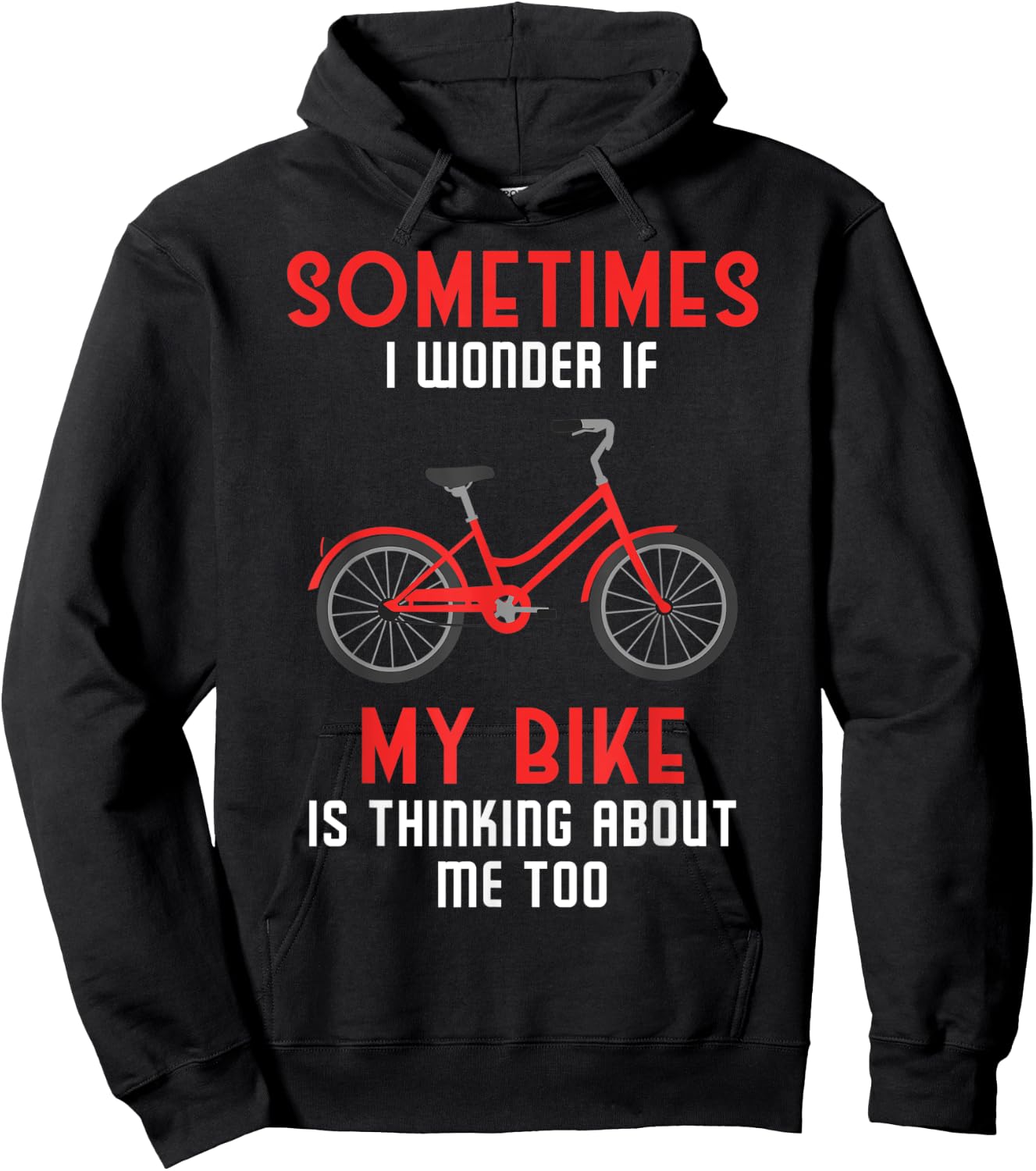 Sometimes I Wonder If My Bike is Thinking About Me Too Hoodie - Hoodie | Black