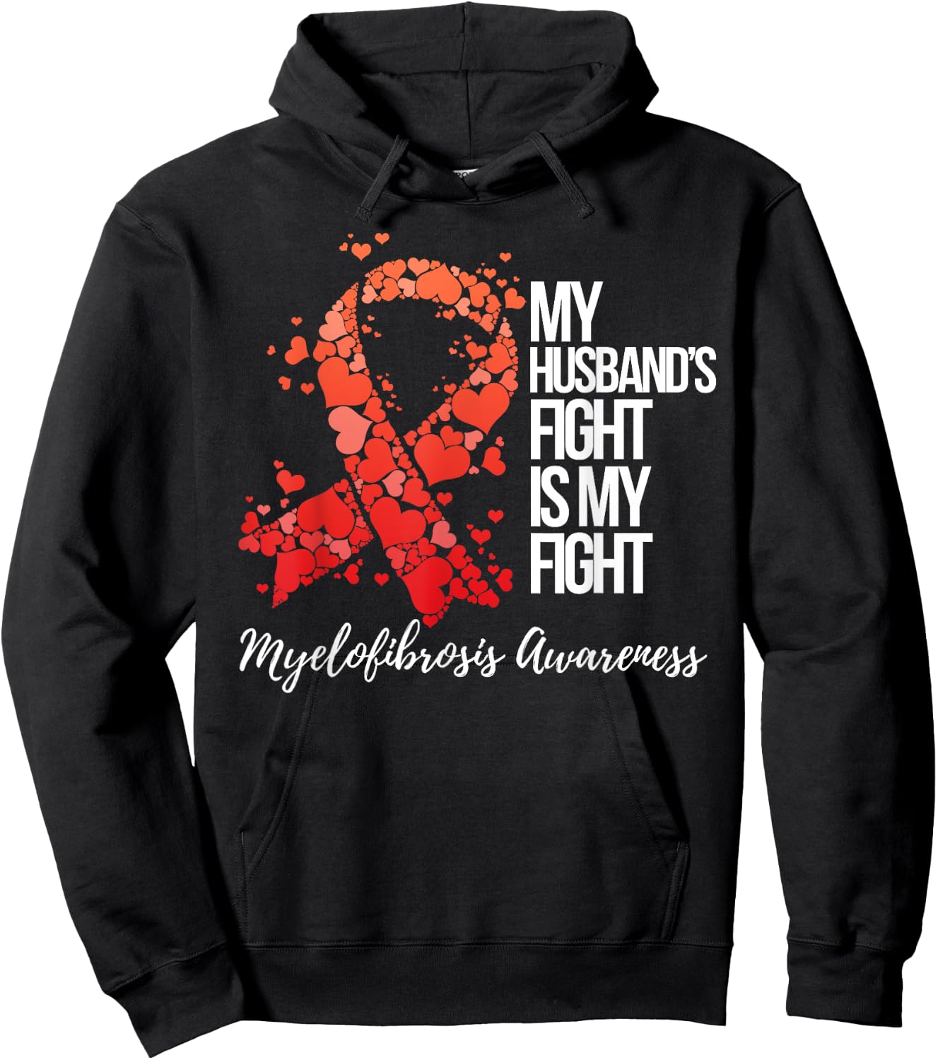 My Husband’s Fight Is My Fight Myelofibrosis Awareness Hoodie - Hoodie | Black