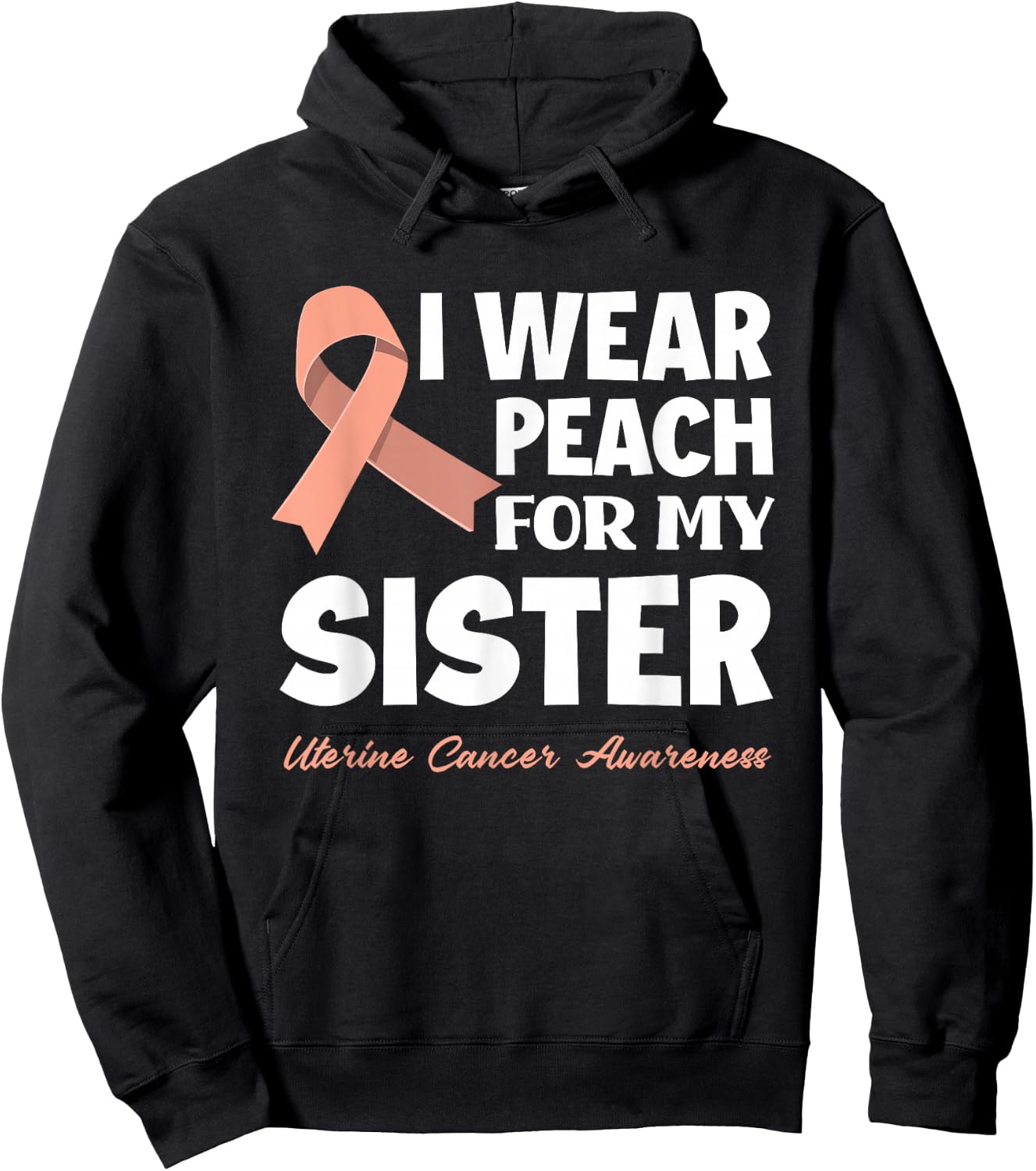 I Wear Peach For My Sister Uterine Cancer Awareness Hoodie - Hoodie | Black
