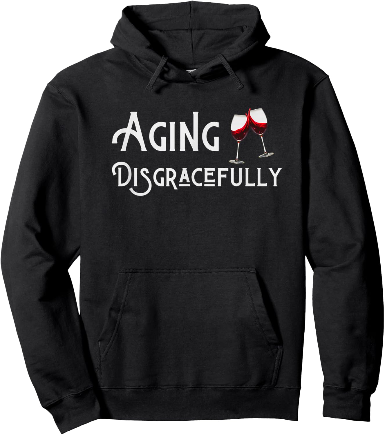 Aging Disgracefully With Wine Aging Women's Funny Gift Hoodie - Hoodie | Black