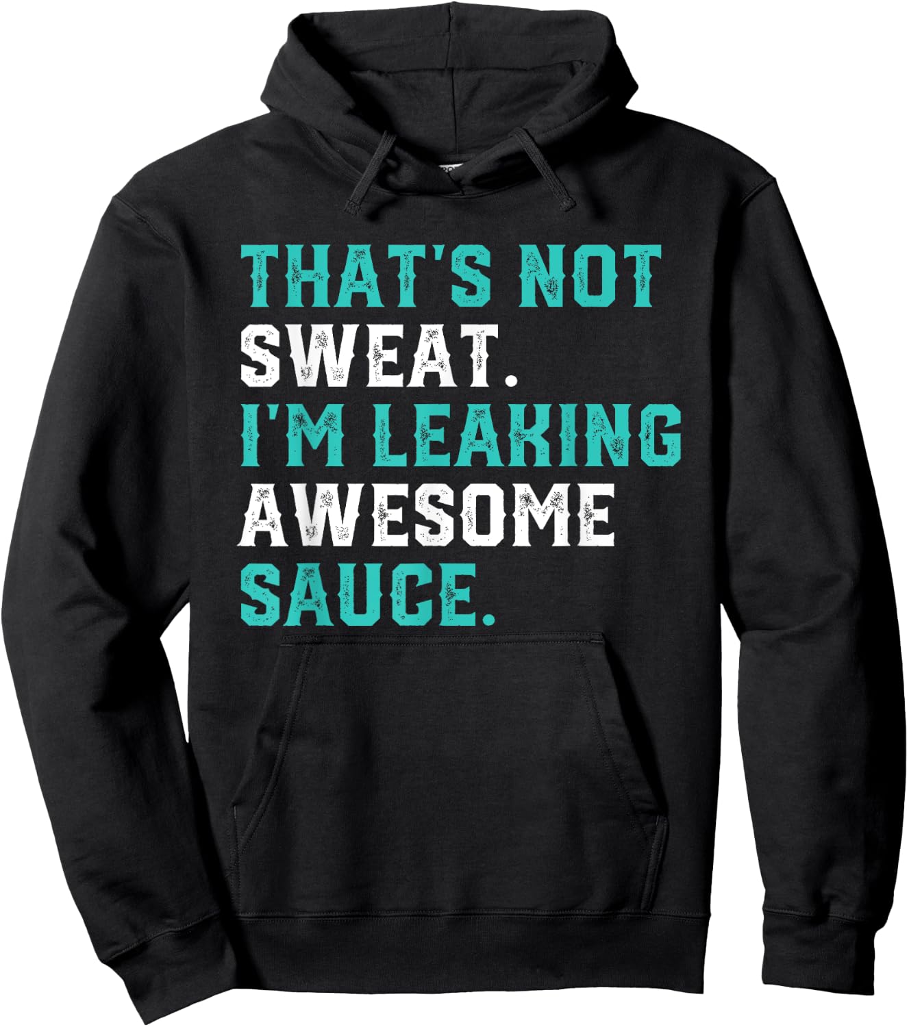 That's Not Sweat I'm Leaking Awesome Sauce Gym Workout Gift Hoodie - Hoodie | Black