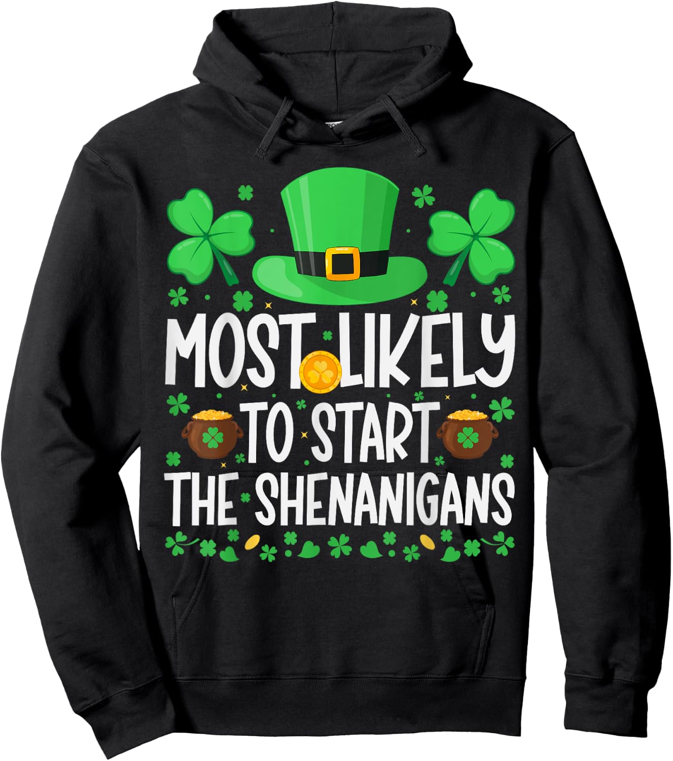 Most Likely To Start The Shenanigans Funny St Patricks Day Hoodie - Hoodie | Black