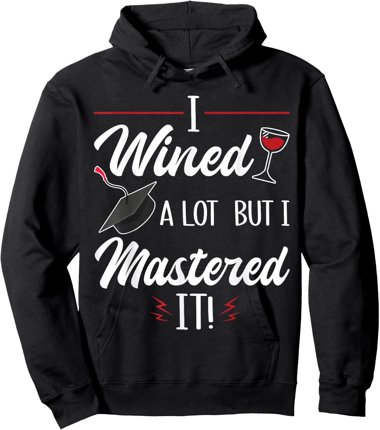 I Wined A Lot But I Mastered It Funny College Graduation Hoodie - Hoodie | Black