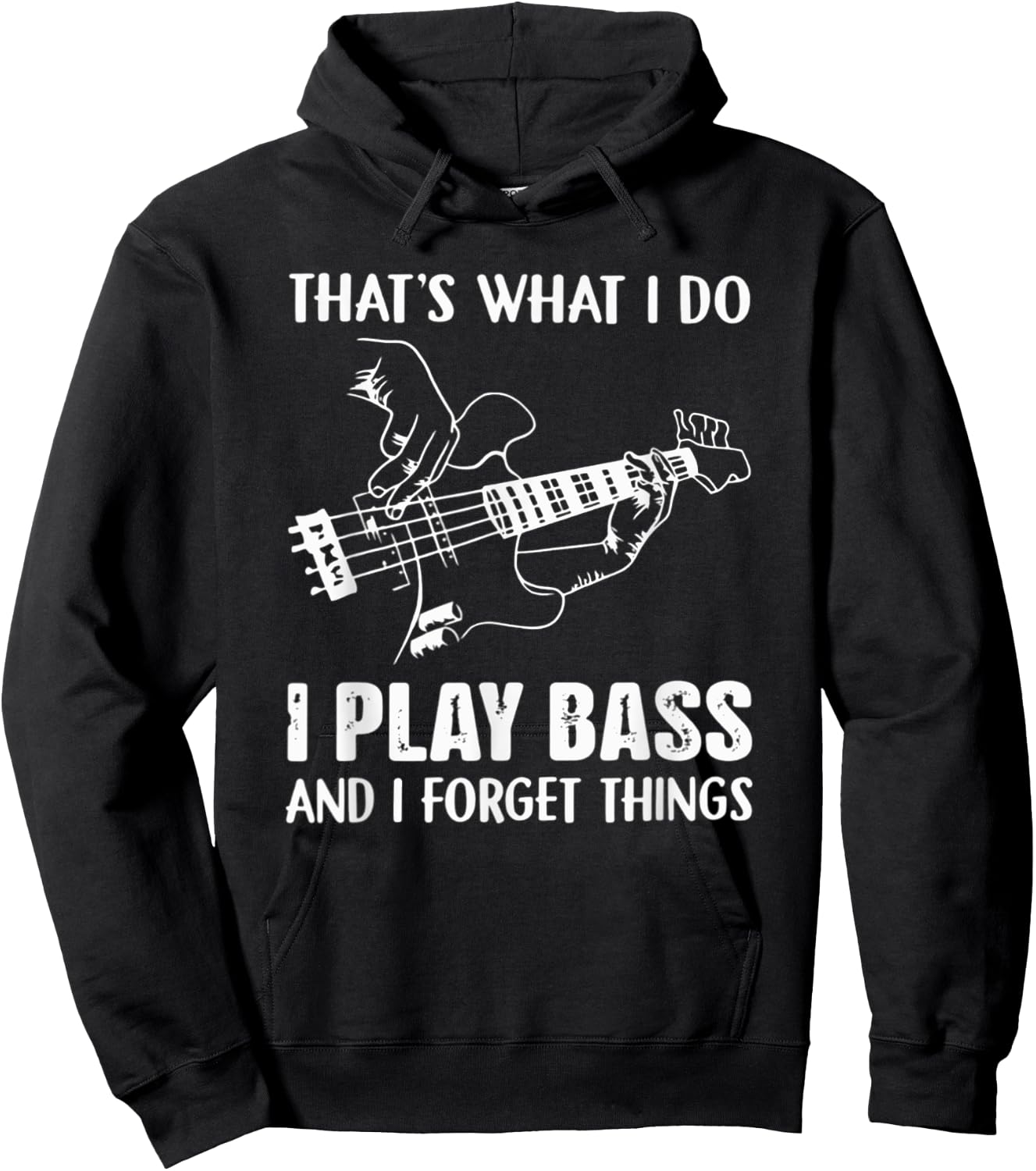 That's What I Do I Play Bass And I Forget Things Guitarist Hoodie - Hoodie | Black