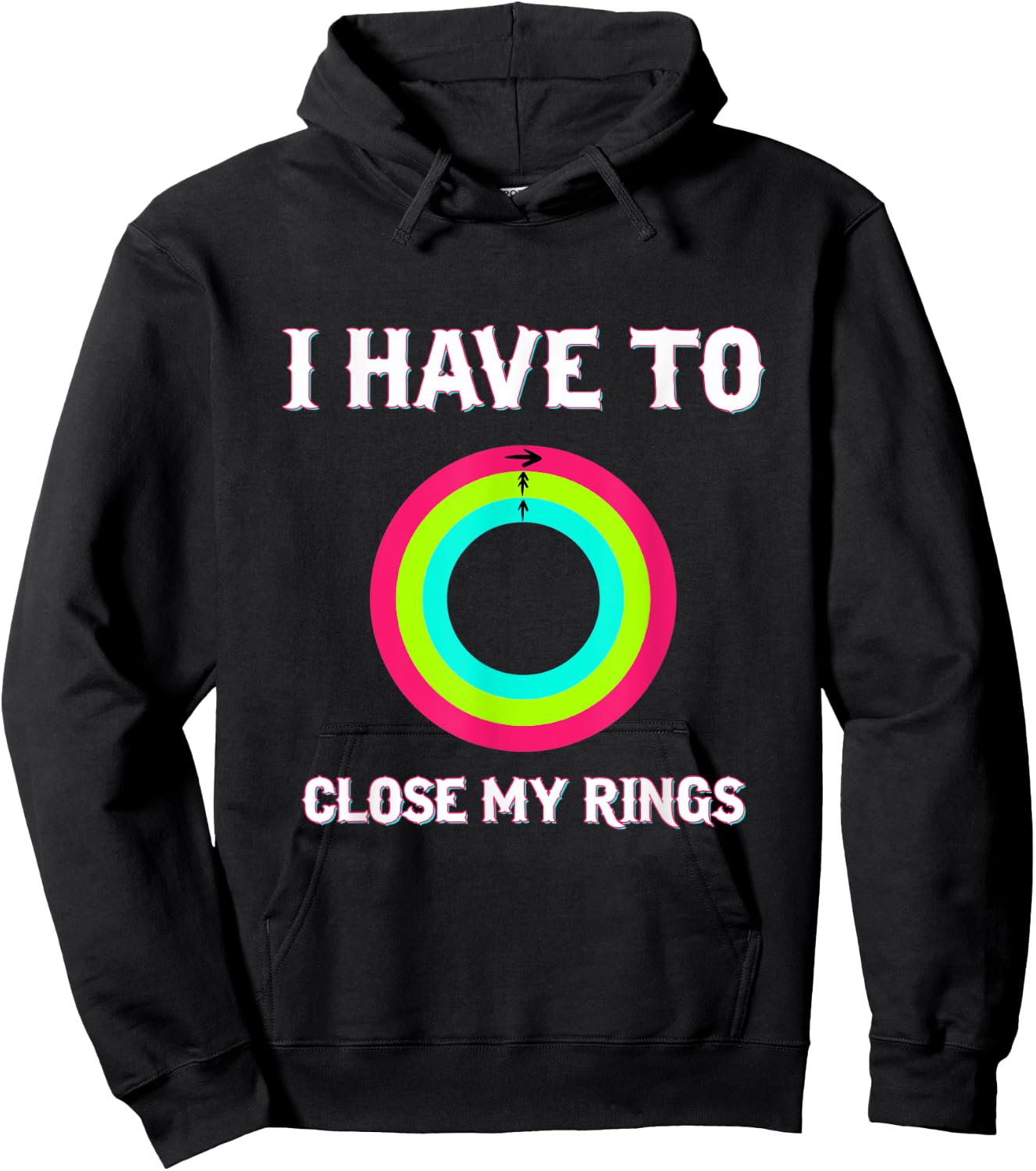 I Have To Close My Rings Funny Workout Gym Lover Hoodie - Hoodie | Black