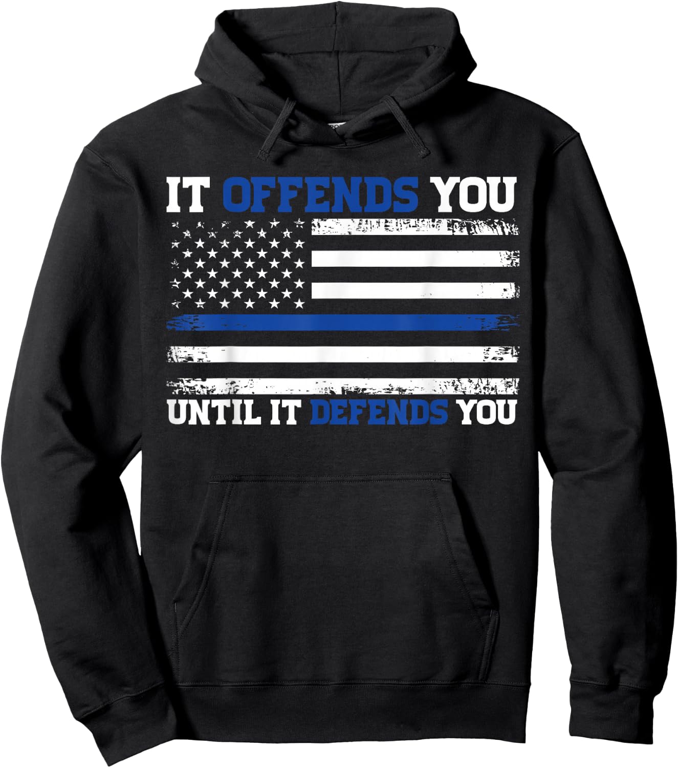 It Offends You Until It Defends You Blue Line Police flag Hoodie - Hoodie | Black