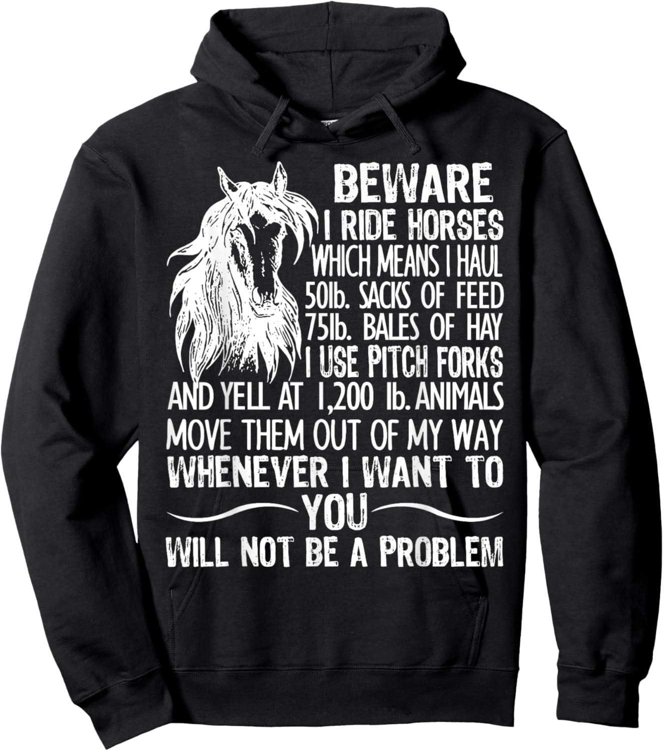 Beware I Ride Horses Which Means I Haul 50lb Sacks Of Feed Hoodie - Hoodie | Black