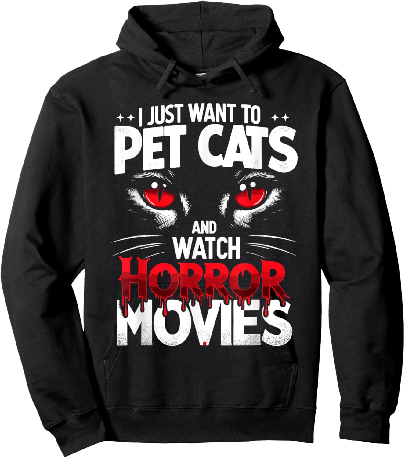 I Just Want To Pet Cats and Watch Horror Movies Fans Lovers Hoodie - Hoodie | Black