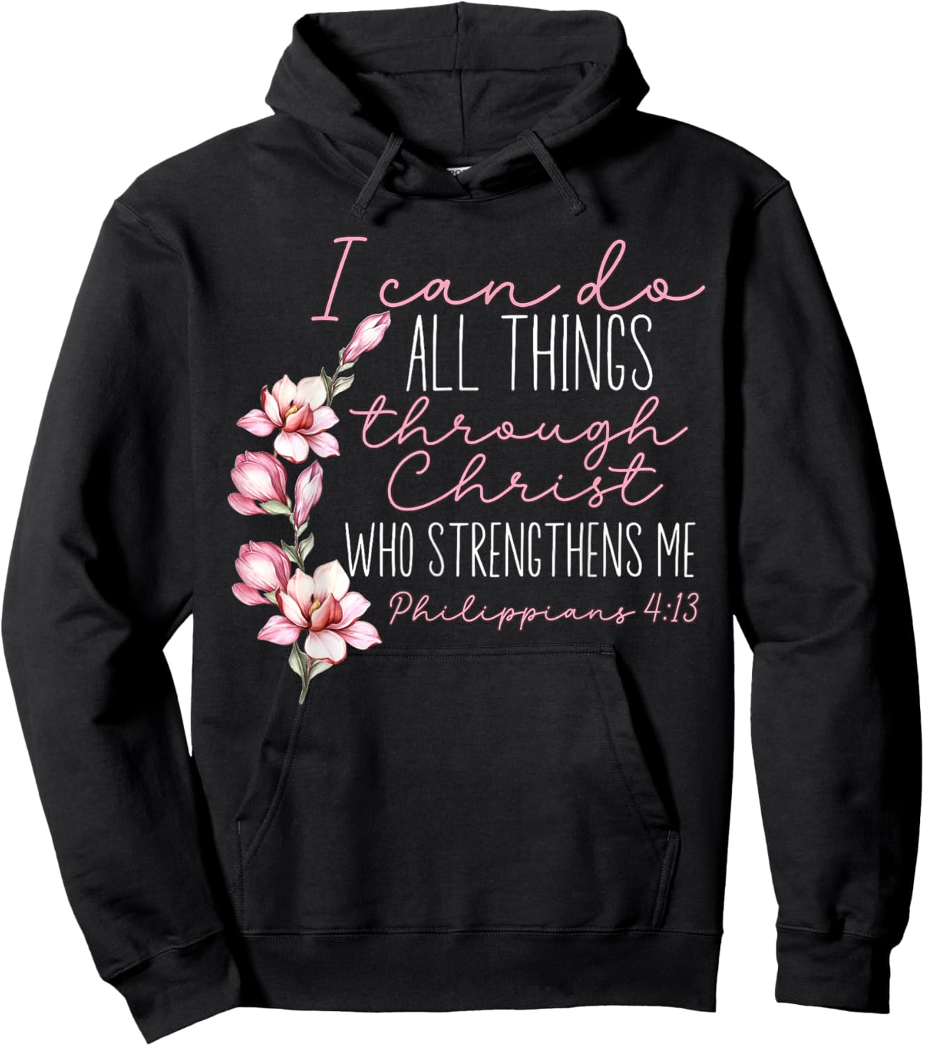 Christian I Can Do All Things Through Christ Flower Faith Hoodie - Hoodie | Black