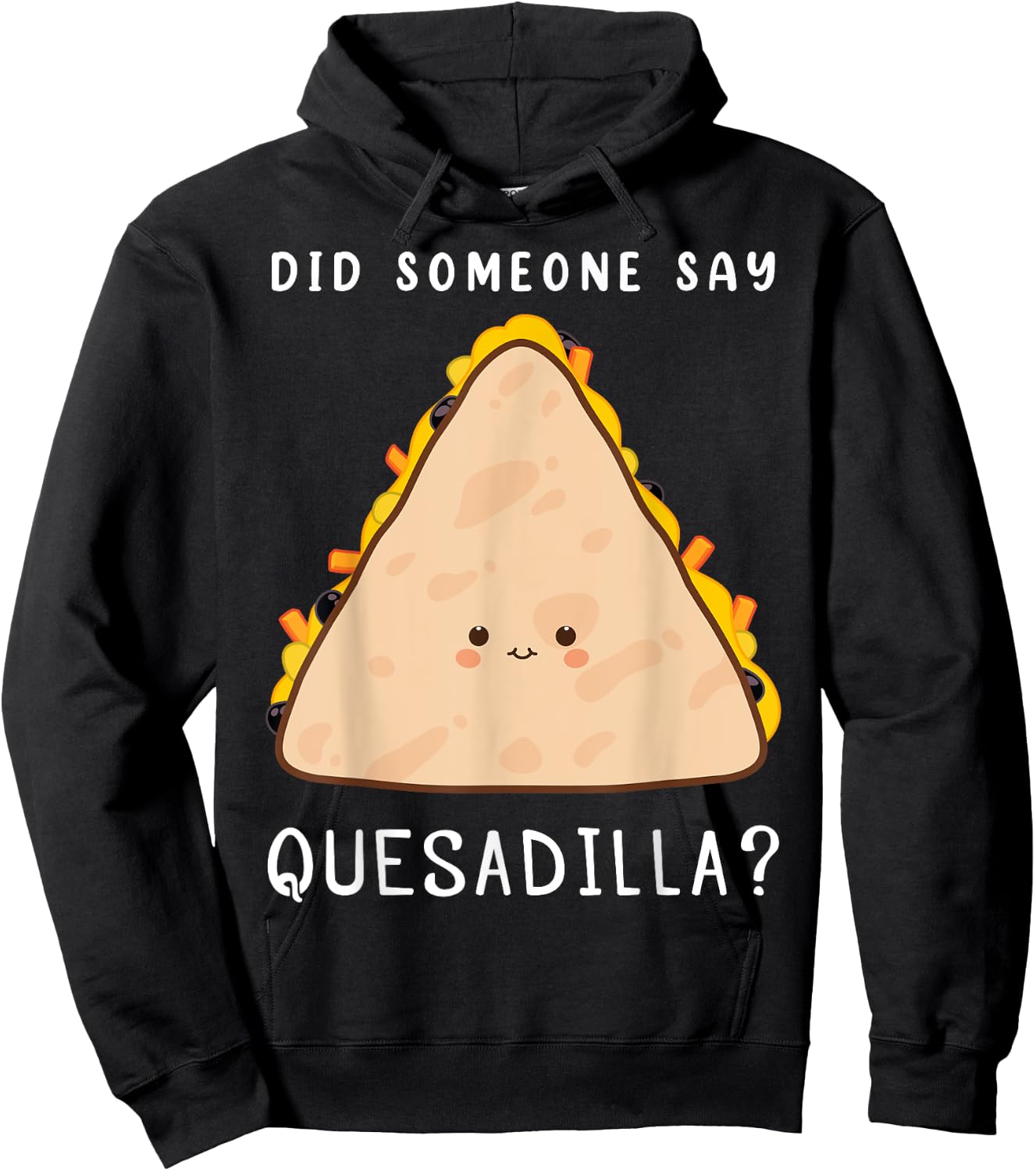 Funny Mexican Food Lover Did Someone Say Quesadilla Hoodie - Hoodie | Black