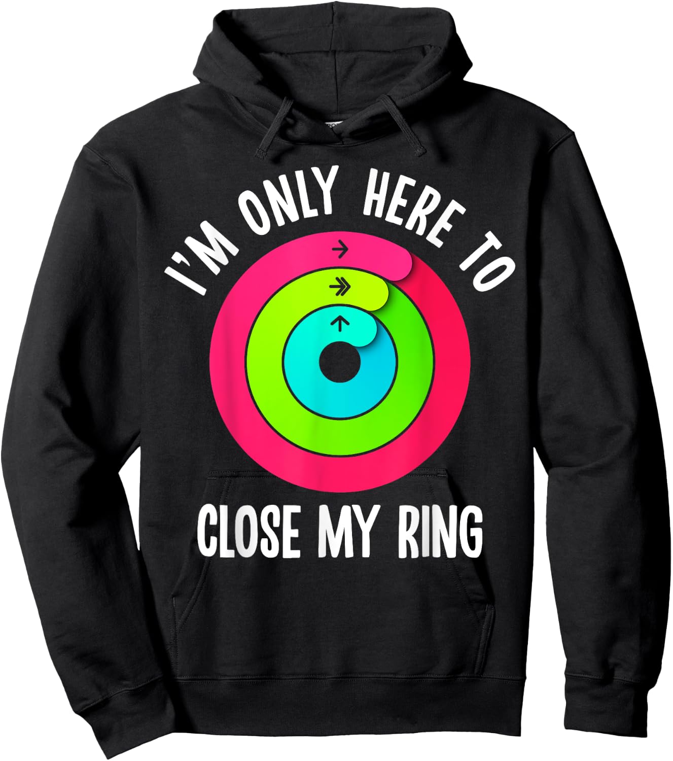 I'm Only Here To Close My Ring Funny Gym Active Wear Hoodie - Hoodie | Black