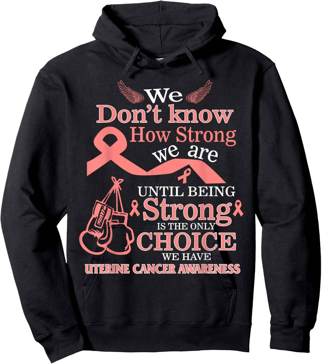 Uterine Cancer Awareness Being Strong Is The Only Choice Hoodie - Hoodie | Black