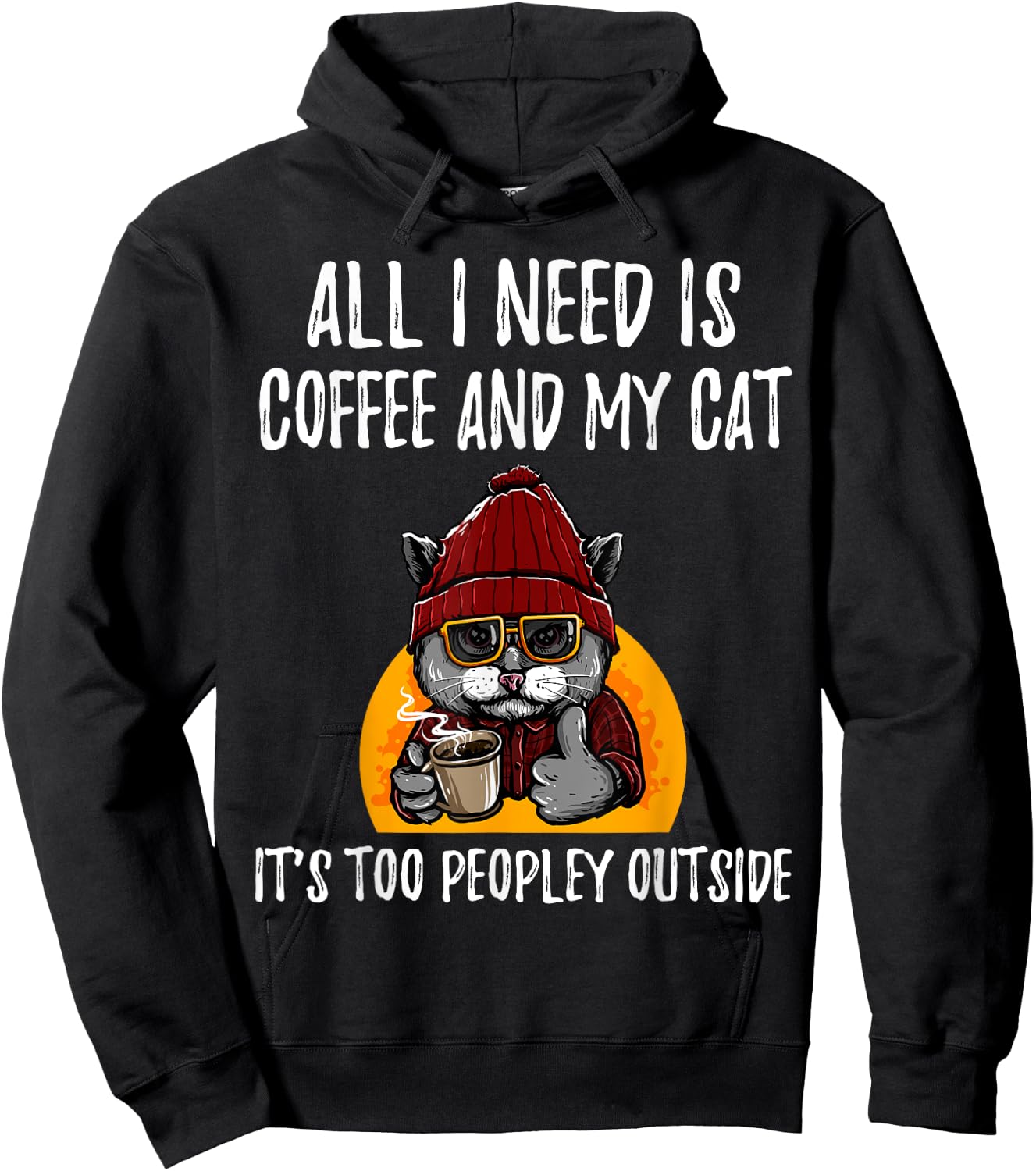 All I Need is Coffee and Cat it's too peopley outside Men Women Girls Kids Hoodie - Hoodie | Black