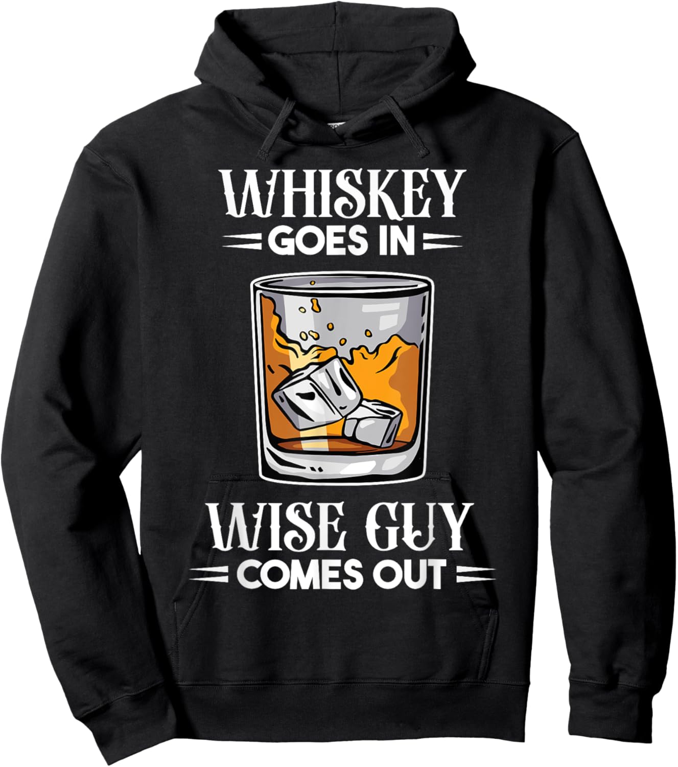 Funny Whiskey Goes In Wise Guy Comes Out Drinker Men Hoodie - Hoodie | Black