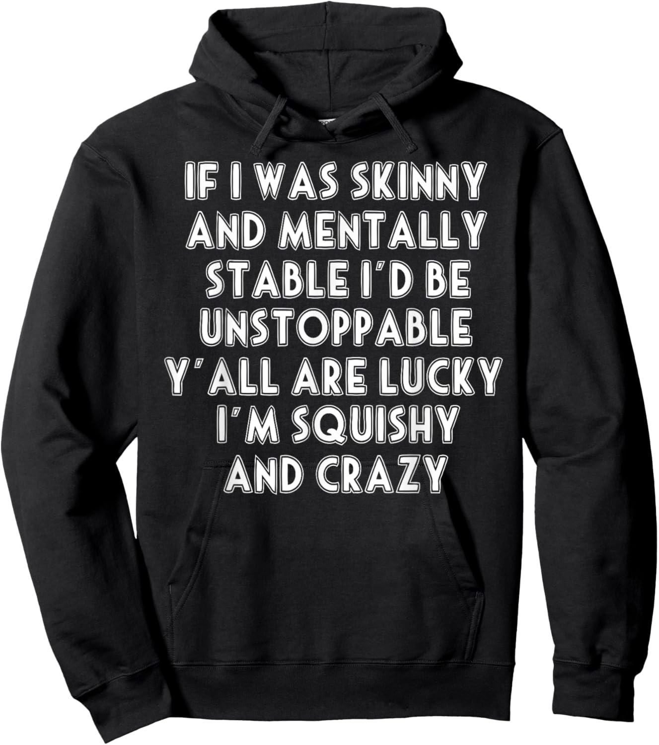 If I Was Skinny And Mentally Stable I'd Be Unstoppable Hoodie - Hoodie | Black