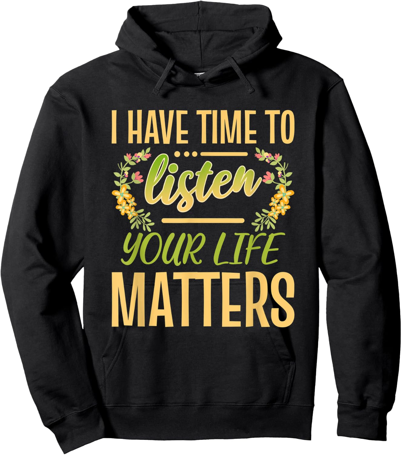 I Have Time To Listen Your Life Matters Mental Awareness Hoodie - Hoodie | Black