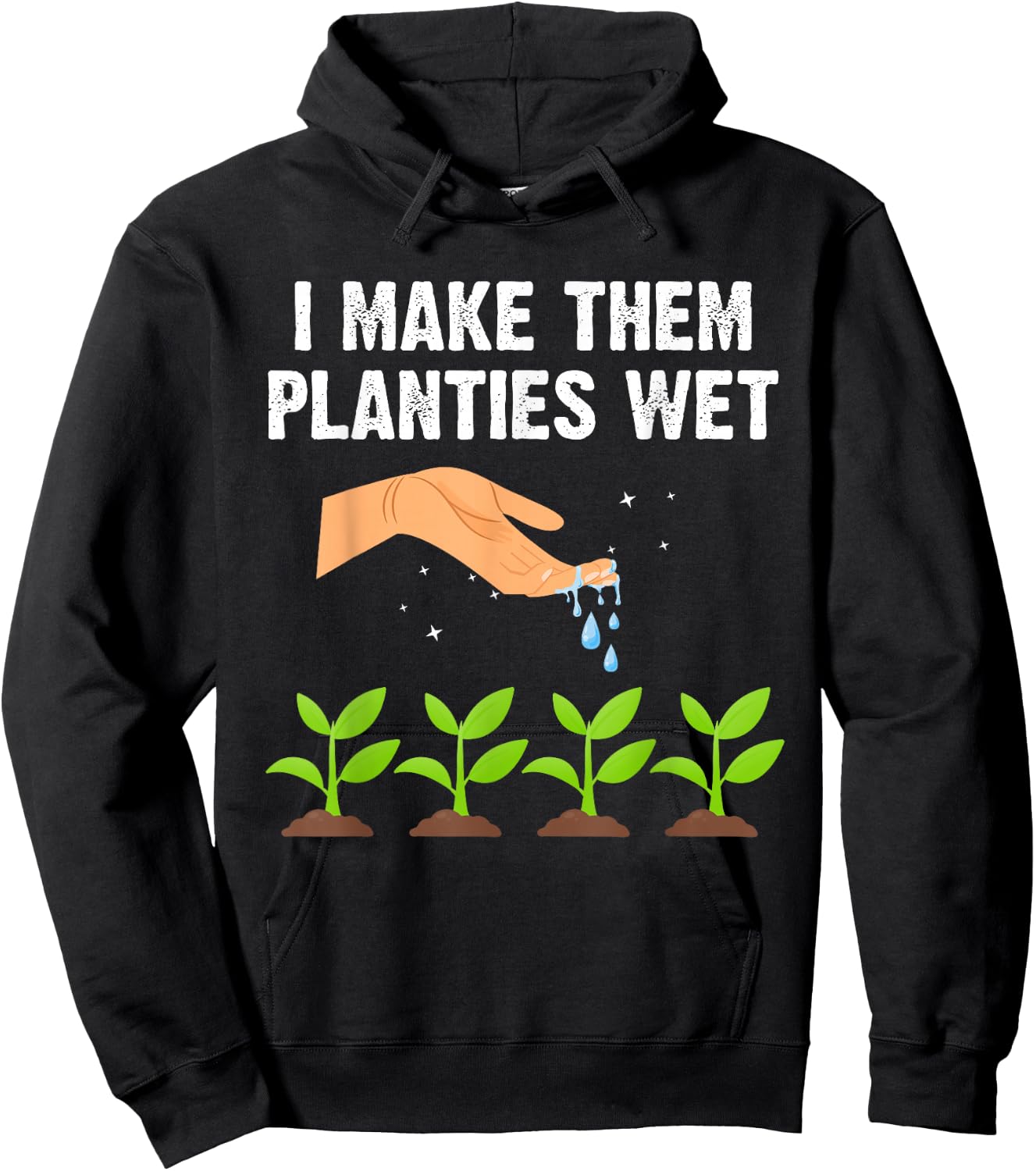 I Make Them Planties Wet Shirt Gardening Plants Sarcastic Hoodie - Hoodie | Black