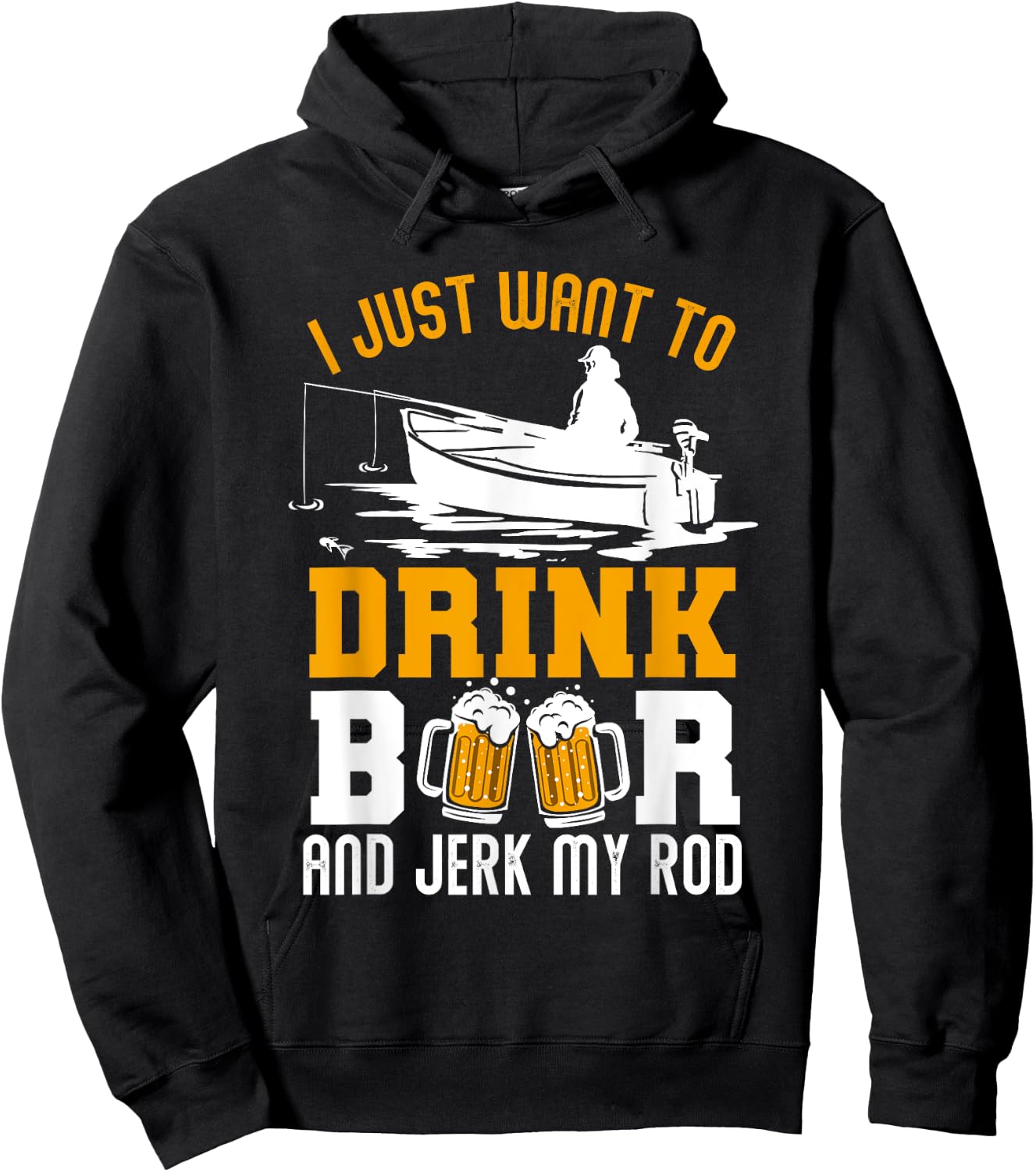 I Just Want To Drink Beer And Jerk My Rod Funny Fishing Gift Hoodie - Hoodie | Black