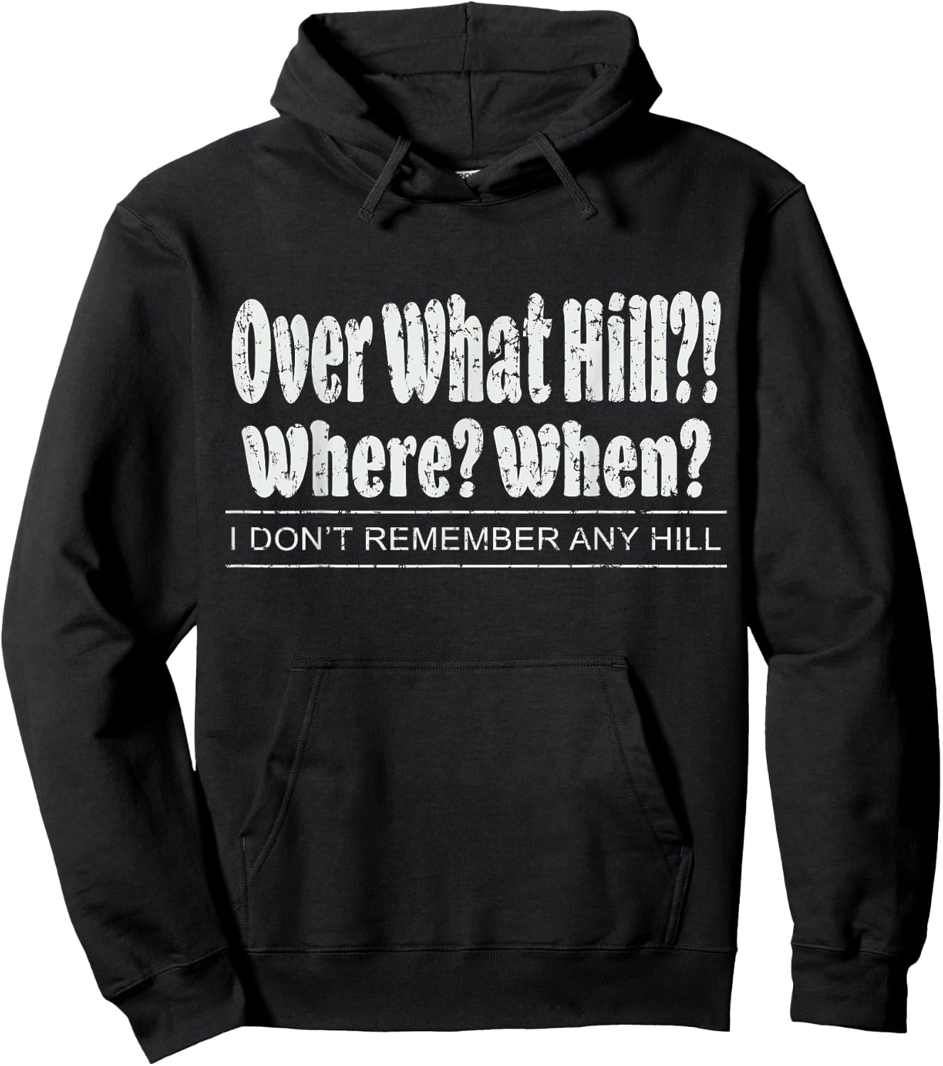 Over What Hill?! Where? When? Funny Birthday Gag Vintage Hoodie - Hoodie | Black