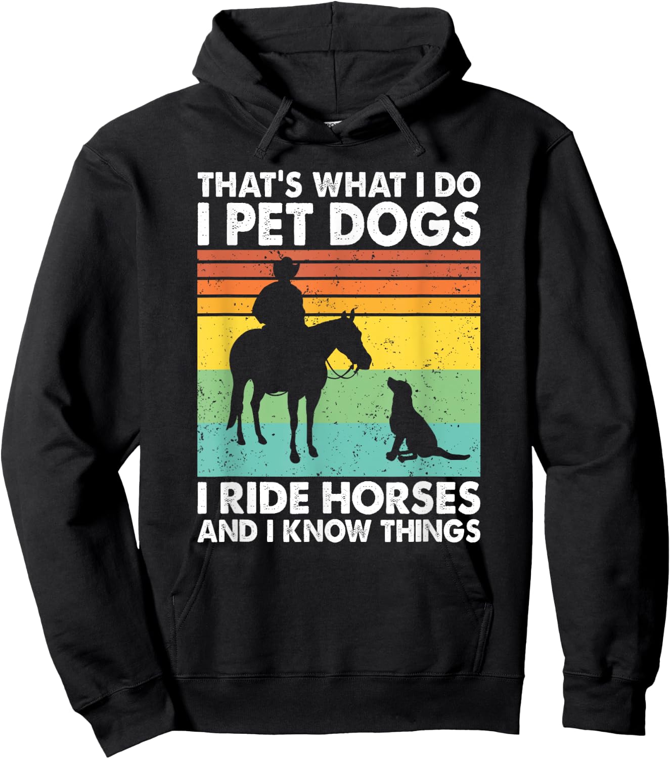 That's What I Do I Pet Dogs I Ride Horses & I Know Things Hoodie - Hoodie | Black