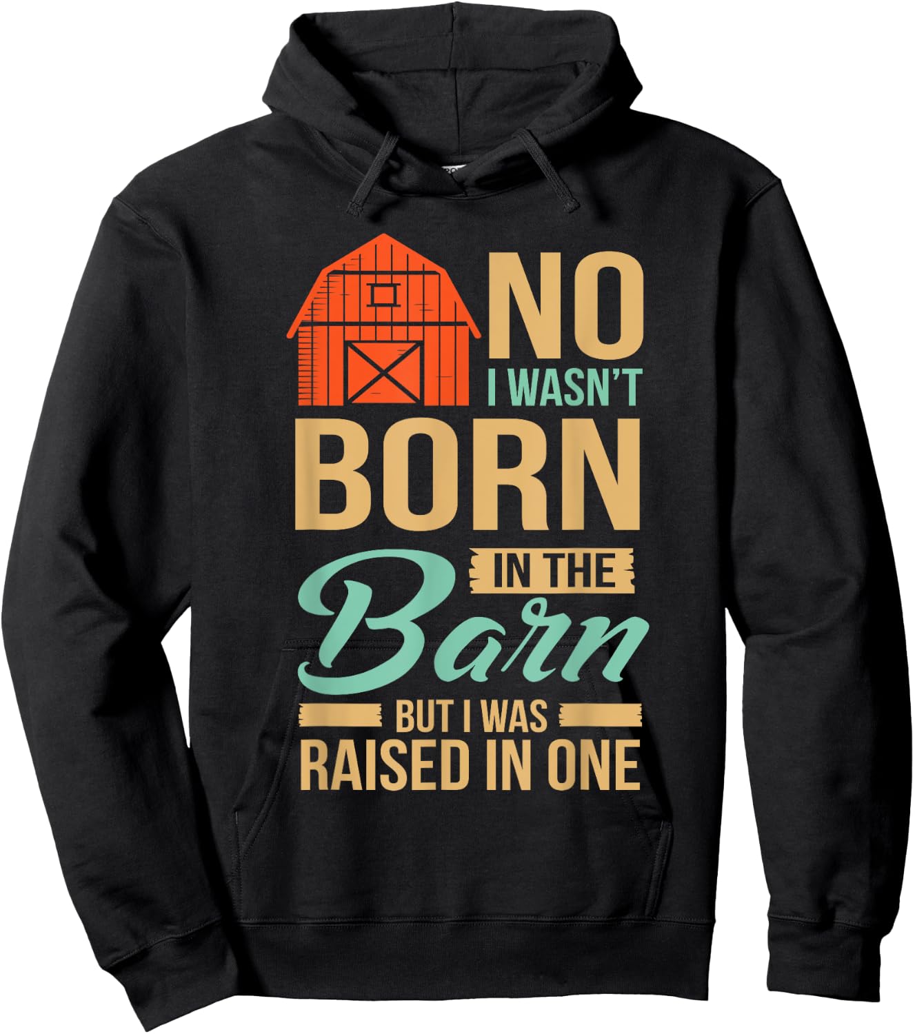 No I Wasn't Born In The Barn I was Raised In One Hoodie - Hoodie | Black