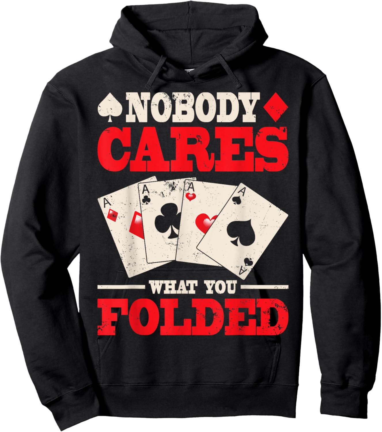 Nobody Cares What You Folded Shirt, Poker Shirt Poker Gift Hoodie - Hoodie | Black