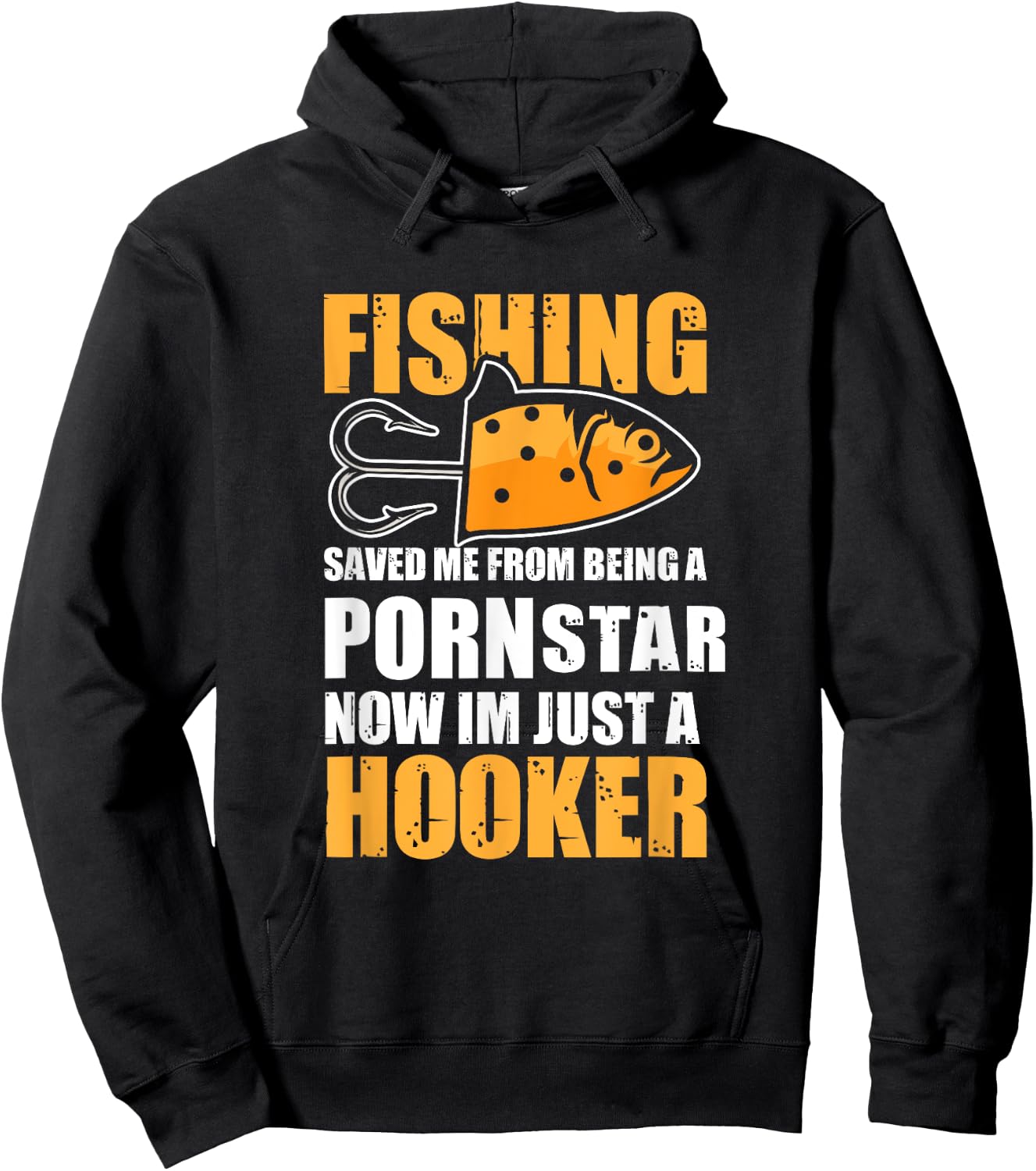 Fishing Saved Me from Being A Pornstar Now Im Just A Hooker Hoodie - Hoodie | Black