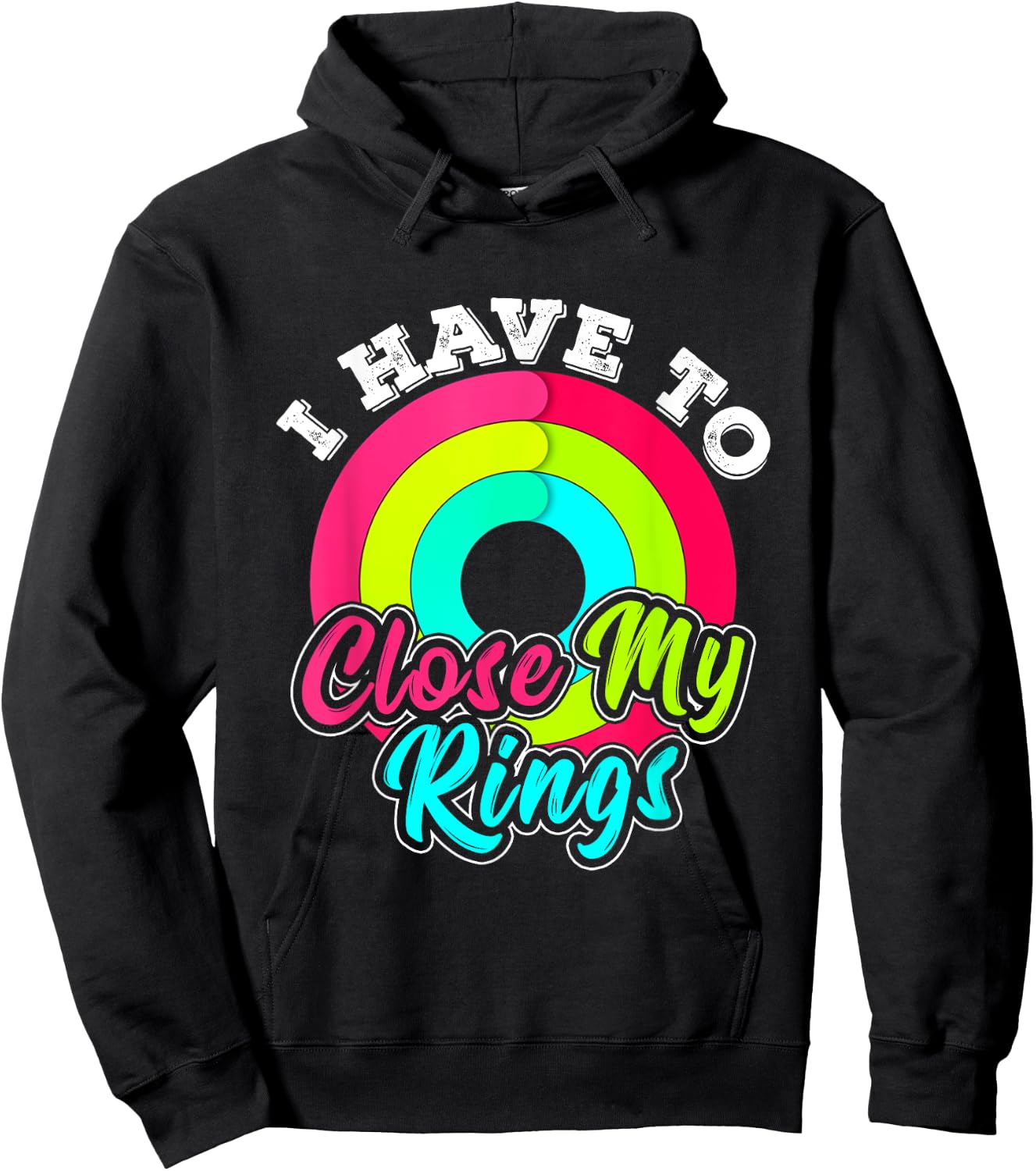 I Have to Close My Rings Funny Fitness Training Running Hoodie - Hoodie | Black