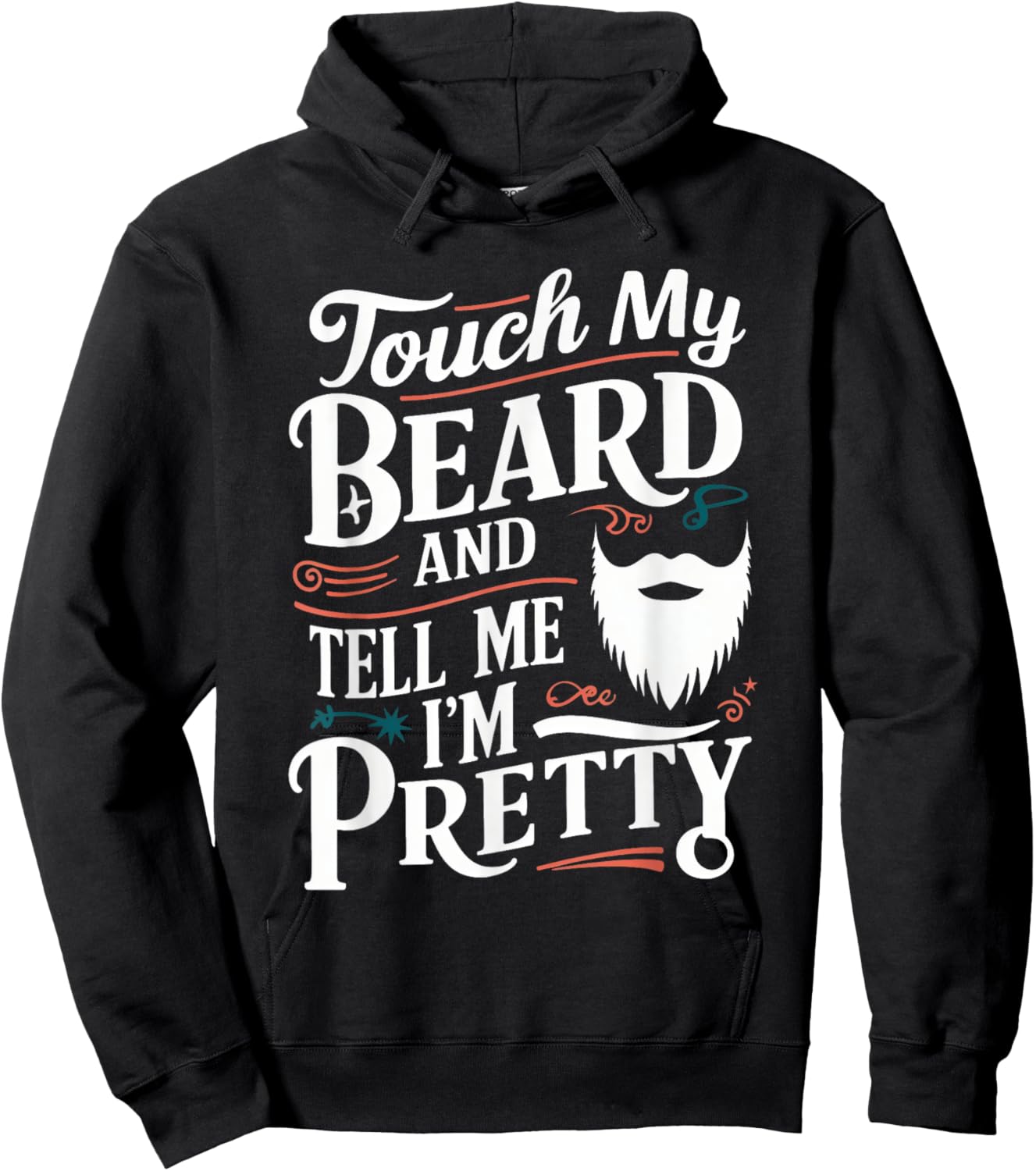 Touch My Beard And Tell Me I'm Pretty Bearded Father Dad Men Hoodie - Hoodie | Black