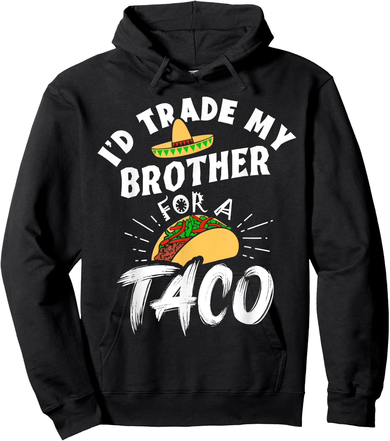 I'd Trade My Brother For A Taco Funny Tacos Hoodie - Hoodie | Black