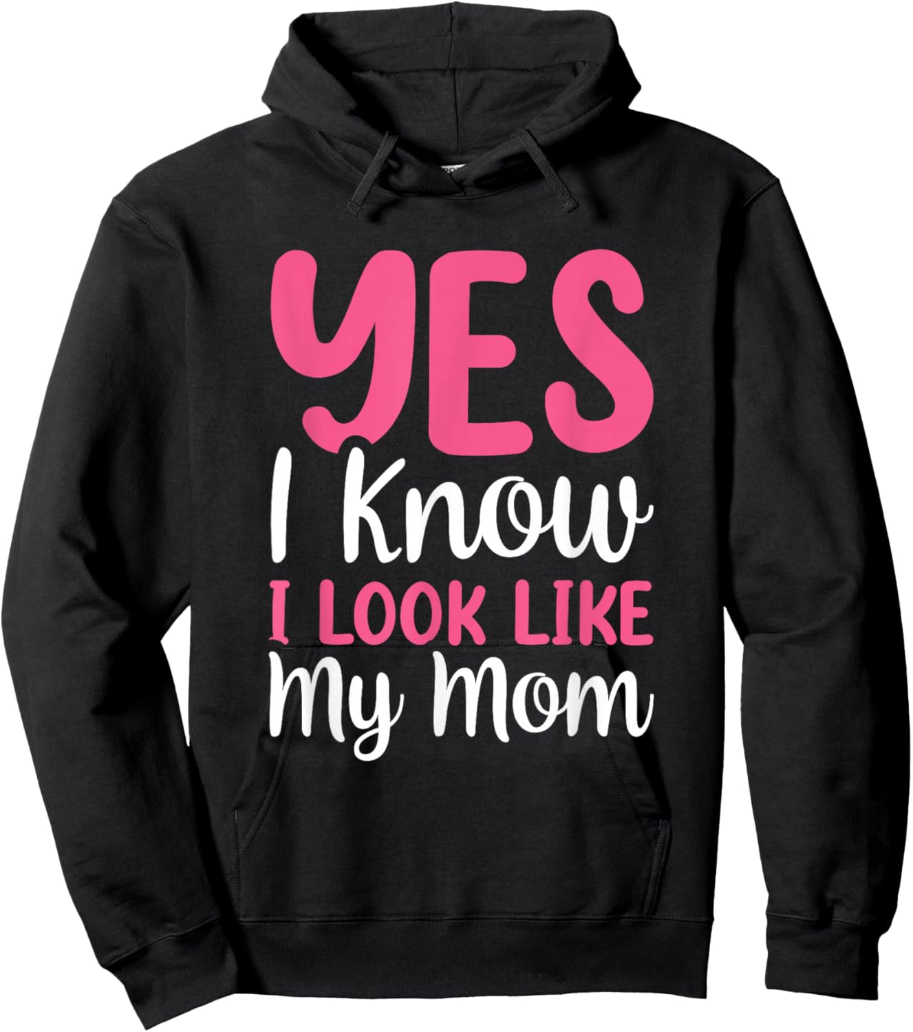 Yes I Know I Look Like My Mom Hoodie - Hoodie | Black