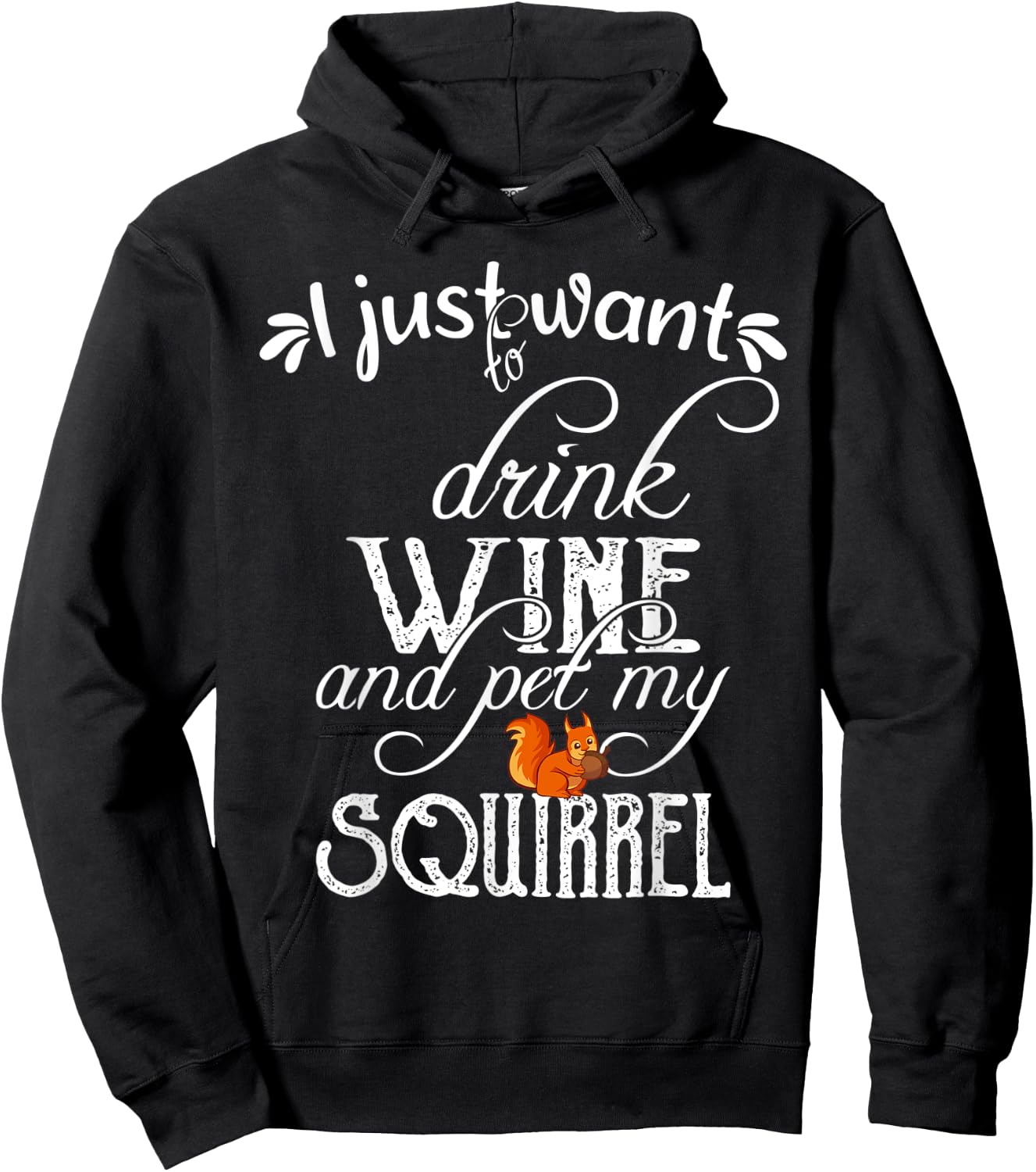 I Just Want to Drink Wine and Pet My Squirrel Gift Hoodie - Hoodie | Black