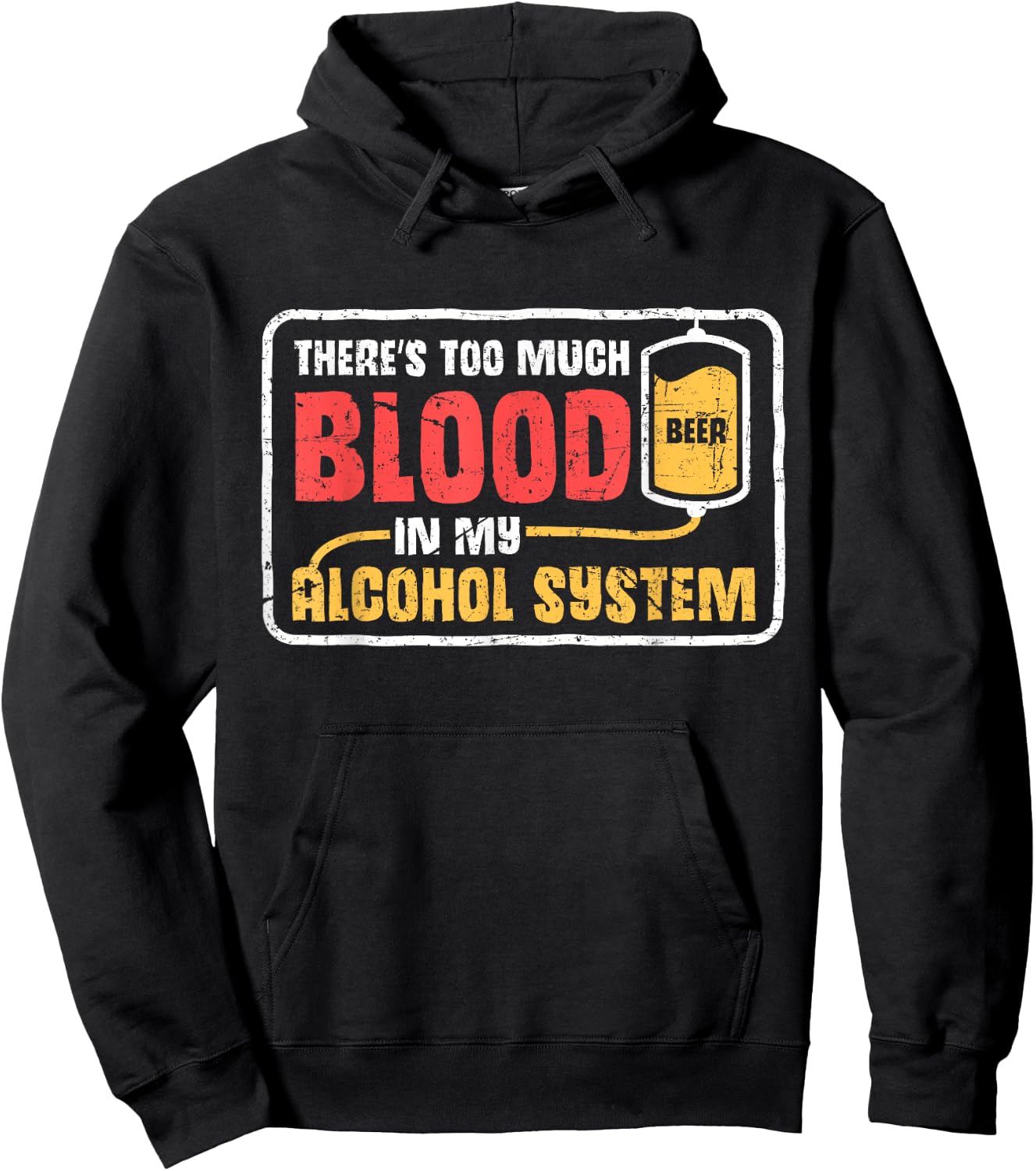 Too Much Blood In My Alcohol System Drunk Beer Lover Hoodie - Hoodie | Black