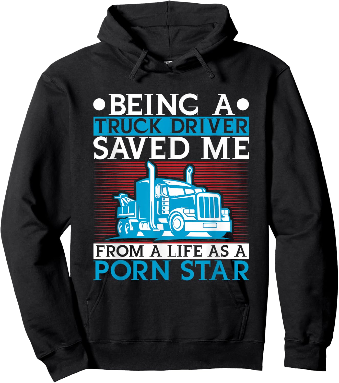 Being A Trucker Saved Me From Life As A Porn Star Driver Hoodie - Hoodie | Black