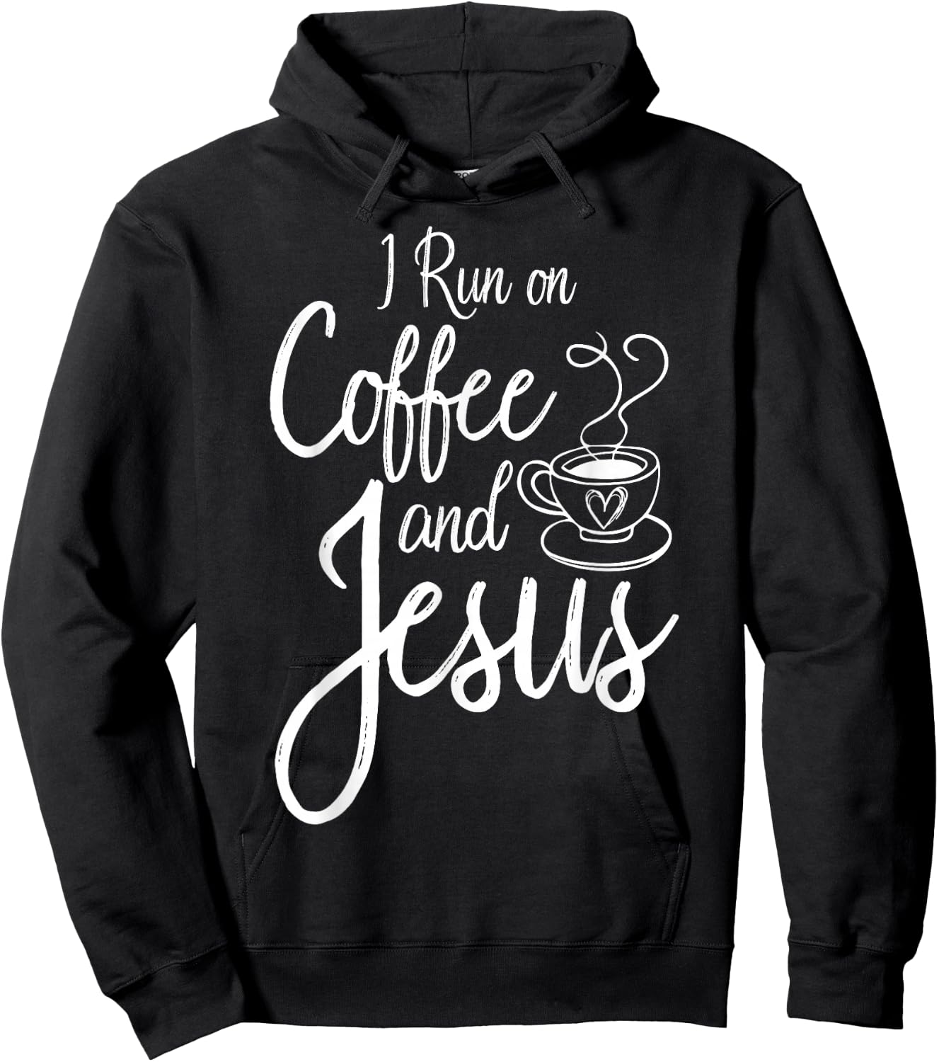 I Run On Coffee And Jesus Caffeine Drinking Christian Themed Hoodie - Hoodie | Black
