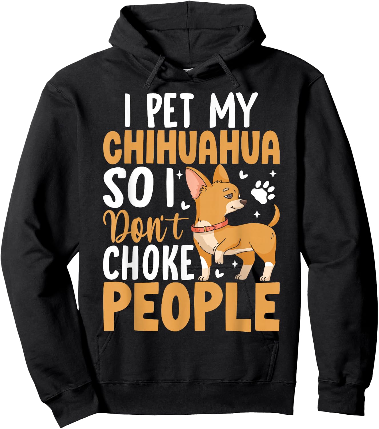 I Pet My Chihuahua So I Dont Choke People Hoodie - Hoodie | Black