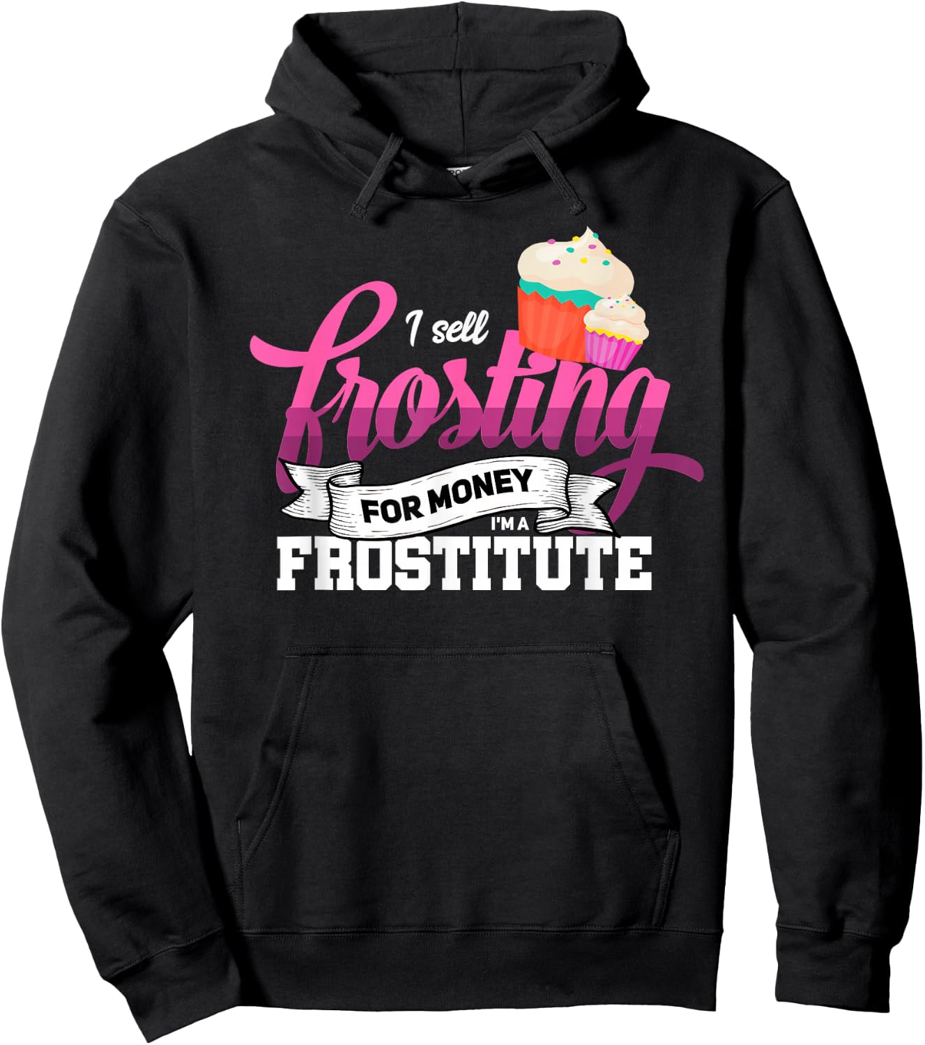 Funny I'm Frostitute Cake Decorator Pastry Chef Baking Girl Hoodie - Hoodie | Black