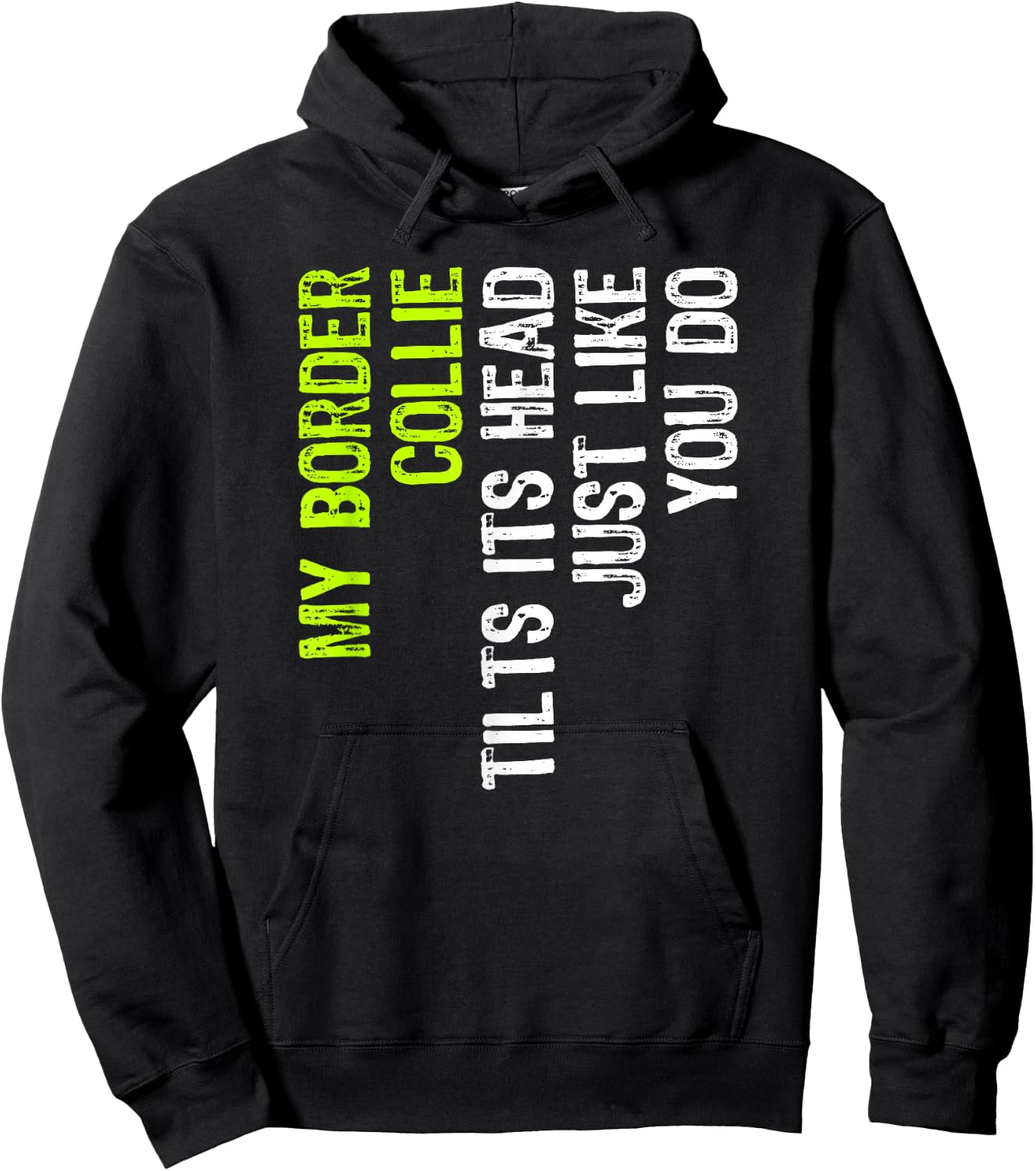 My Border Collie Tilts Its Head Just Like You Do Dog Lover Hoodie - Hoodie | Black