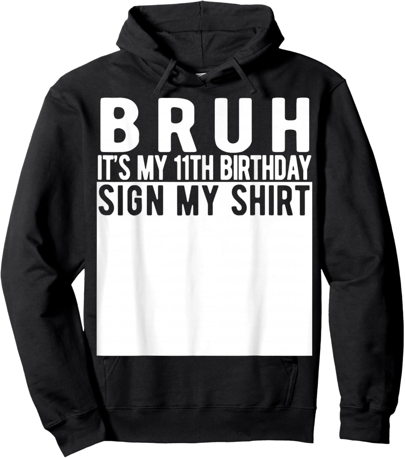 Bruh It's My 11th Birthday Sign My Shirt 11 Year Old Hoodie - Hoodie | Black