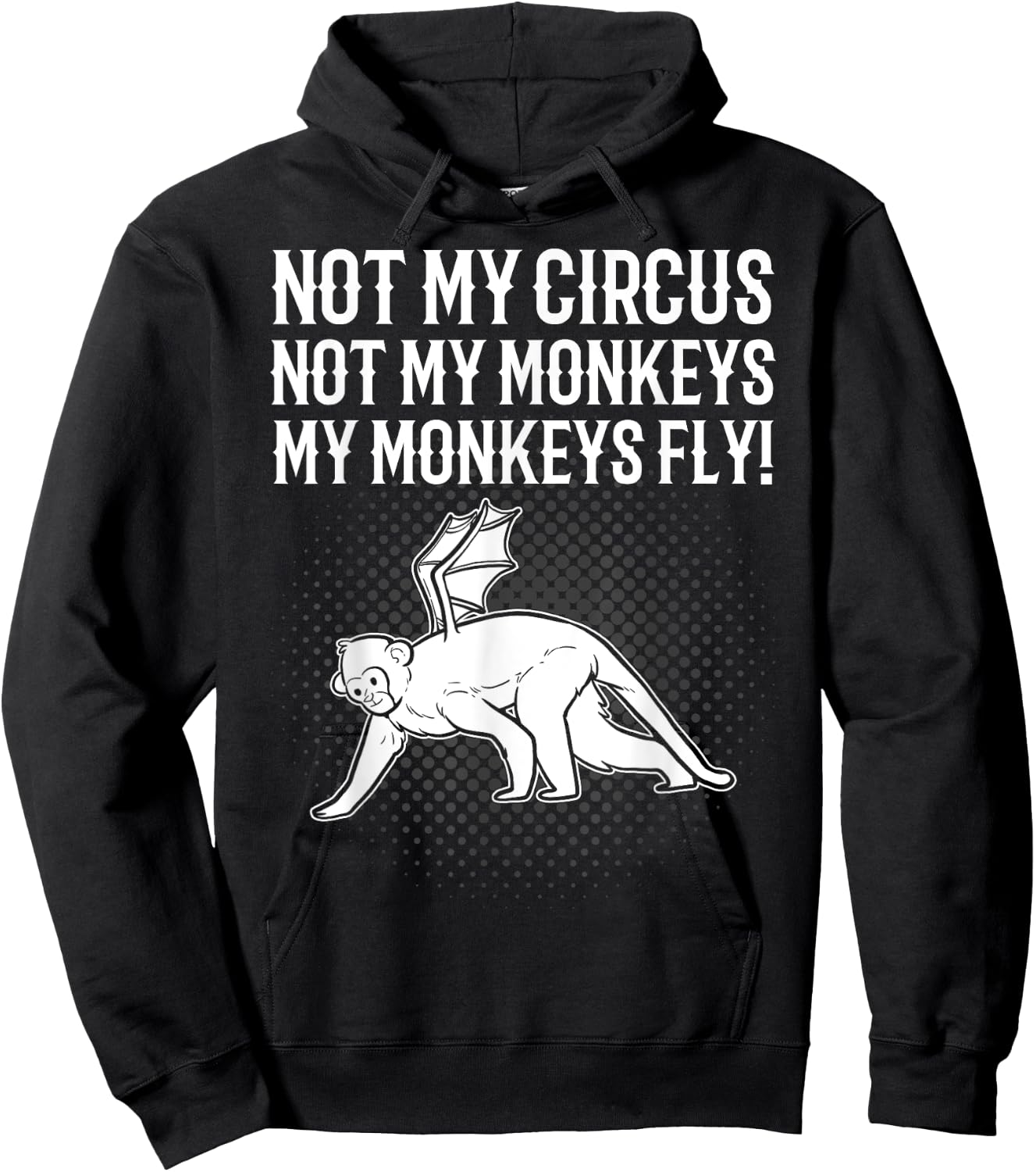 Not My Circus Not My Monkeys My Monkeys Fly Flying Animal Hoodie - Hoodie | Black