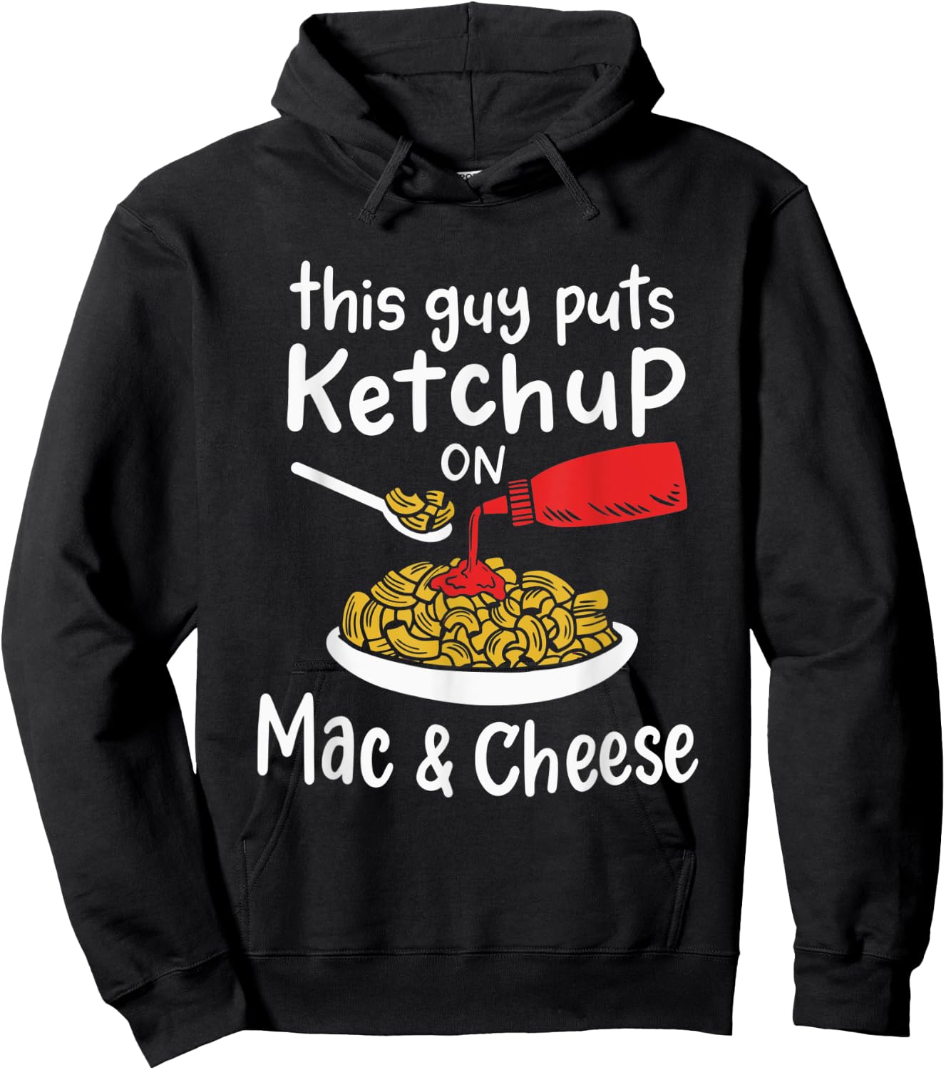 This Guy Puts Ketchup on Mac and Cheese - Fun Ketchup Lover Hoodie - Hoodie | Black