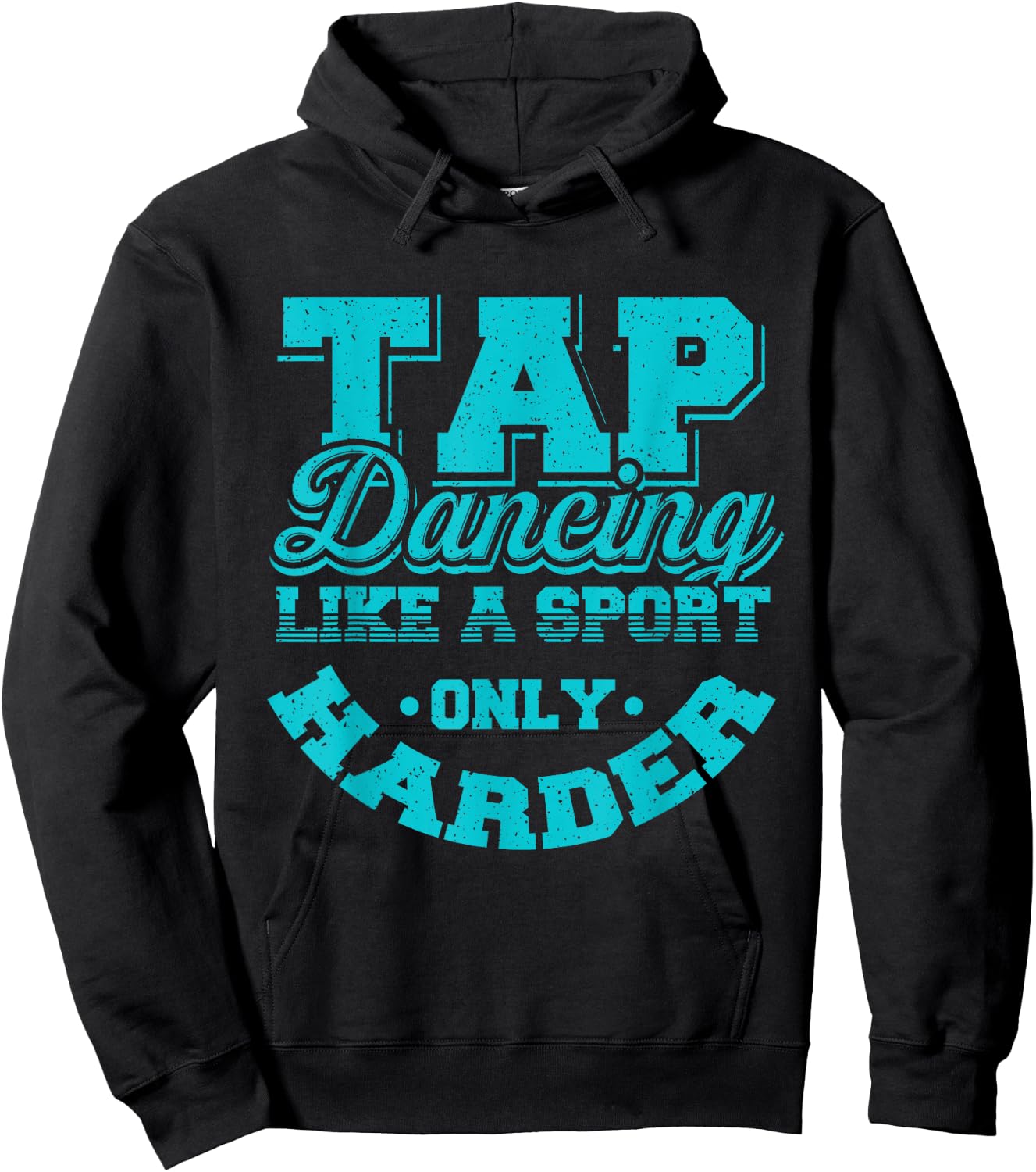Tap Dancing Like A Sport Only Harder | Dancers Gift Hoodie - Hoodie | Black