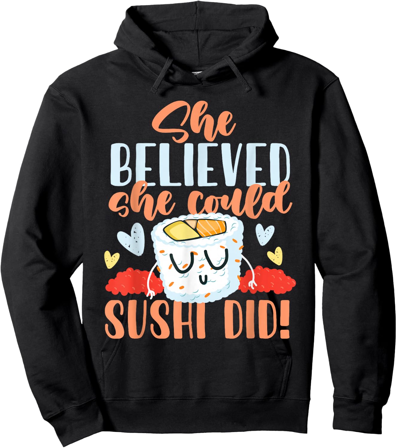 She Believed She Could Make Sushi Hoodie - Hoodie | Black