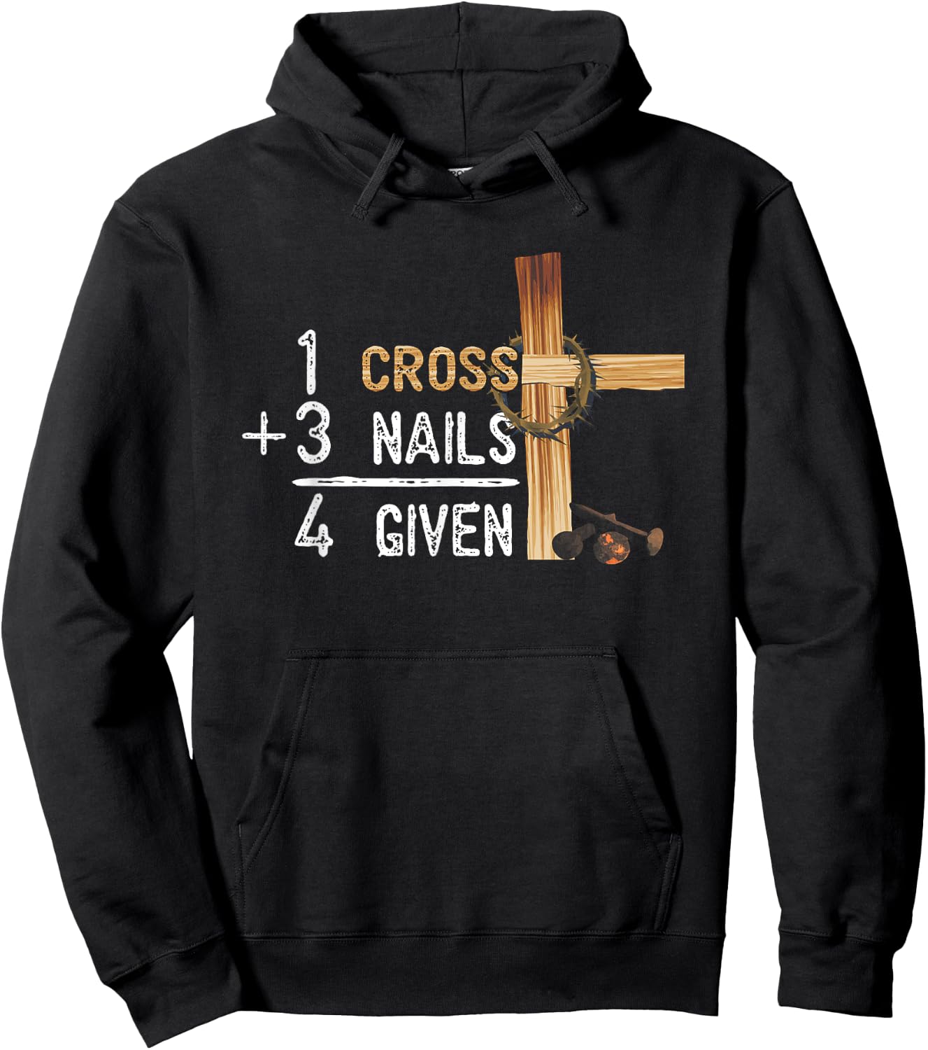 1 Cross Plus 3 Nails Equal 4 Given Faithcross Hoodie - Hoodie | Black