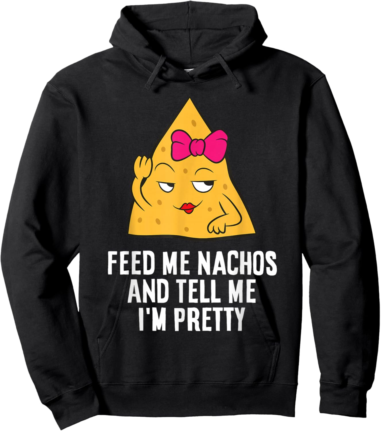 Feed Me Nachos And Tell Me I'm Pretty Hoodie - Hoodie | Black