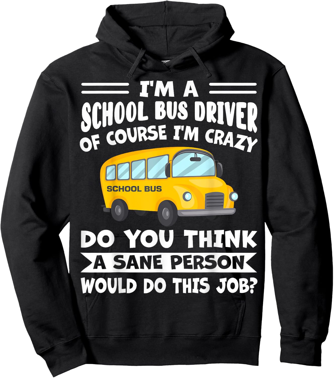 I'm A School Bus Driver Of Course I'm Crazy Funny Hoodie - Hoodie | Black