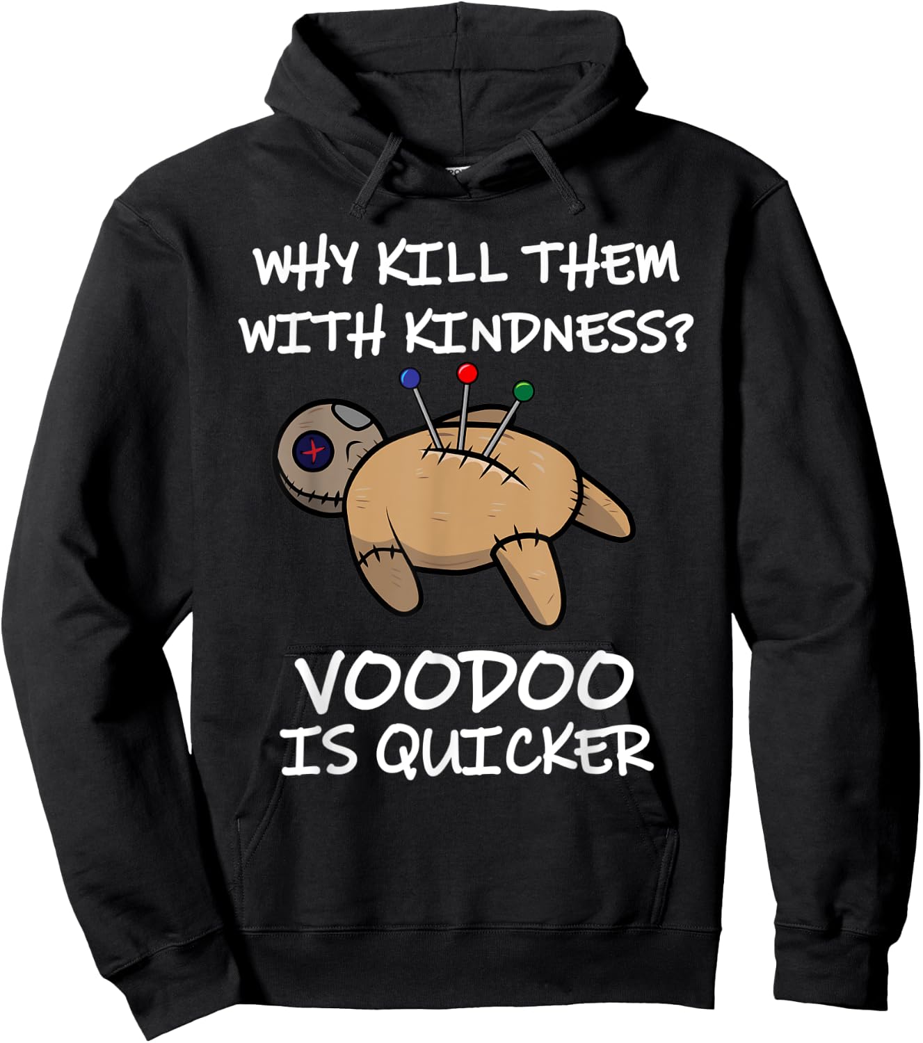 Why Kill Them With Kindness? Voodoo Is Quicker Hoodie - Hoodie | Black