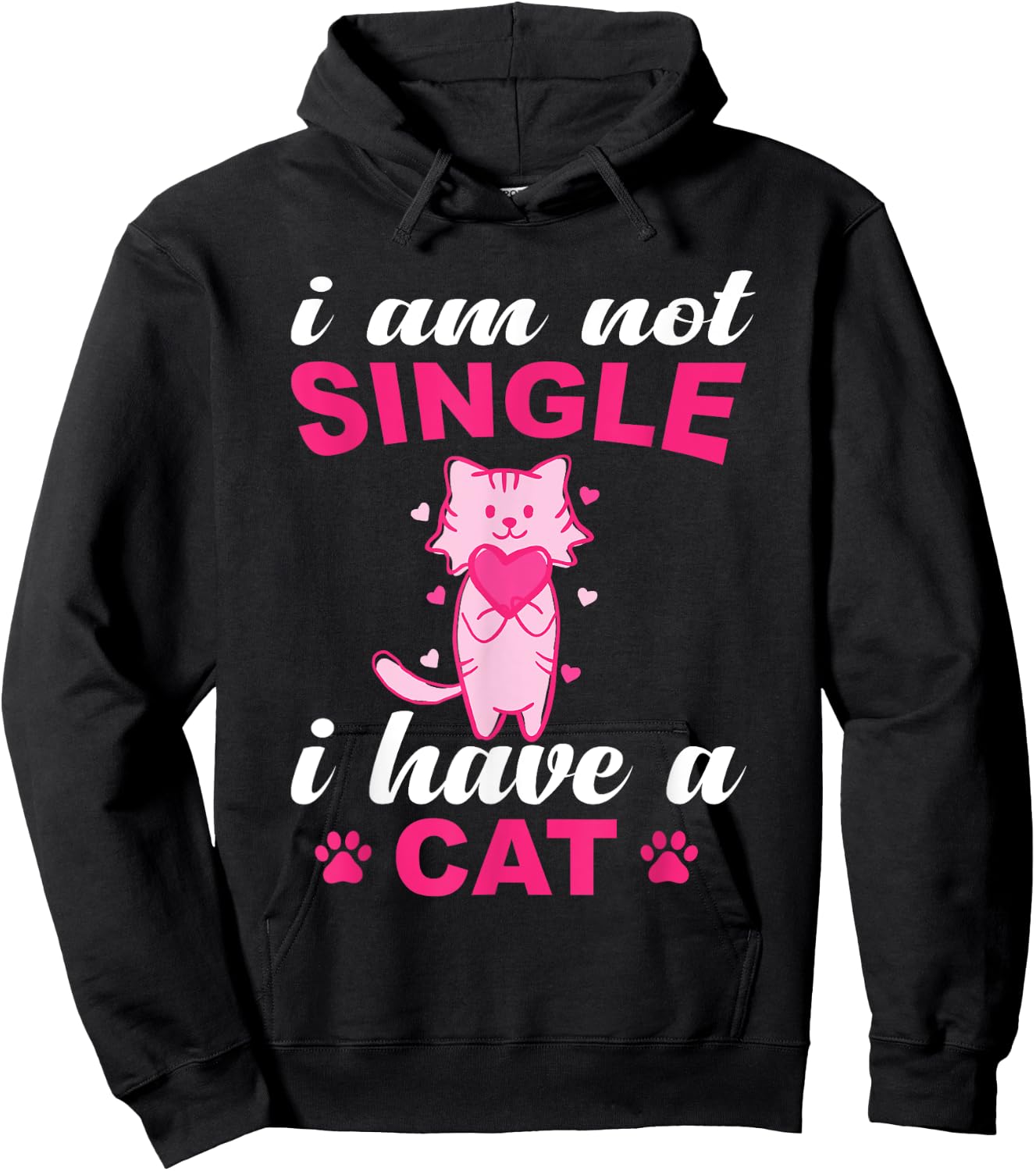 I Am Not Single I Have A Cat Lover Hoodie - Hoodie | Black
